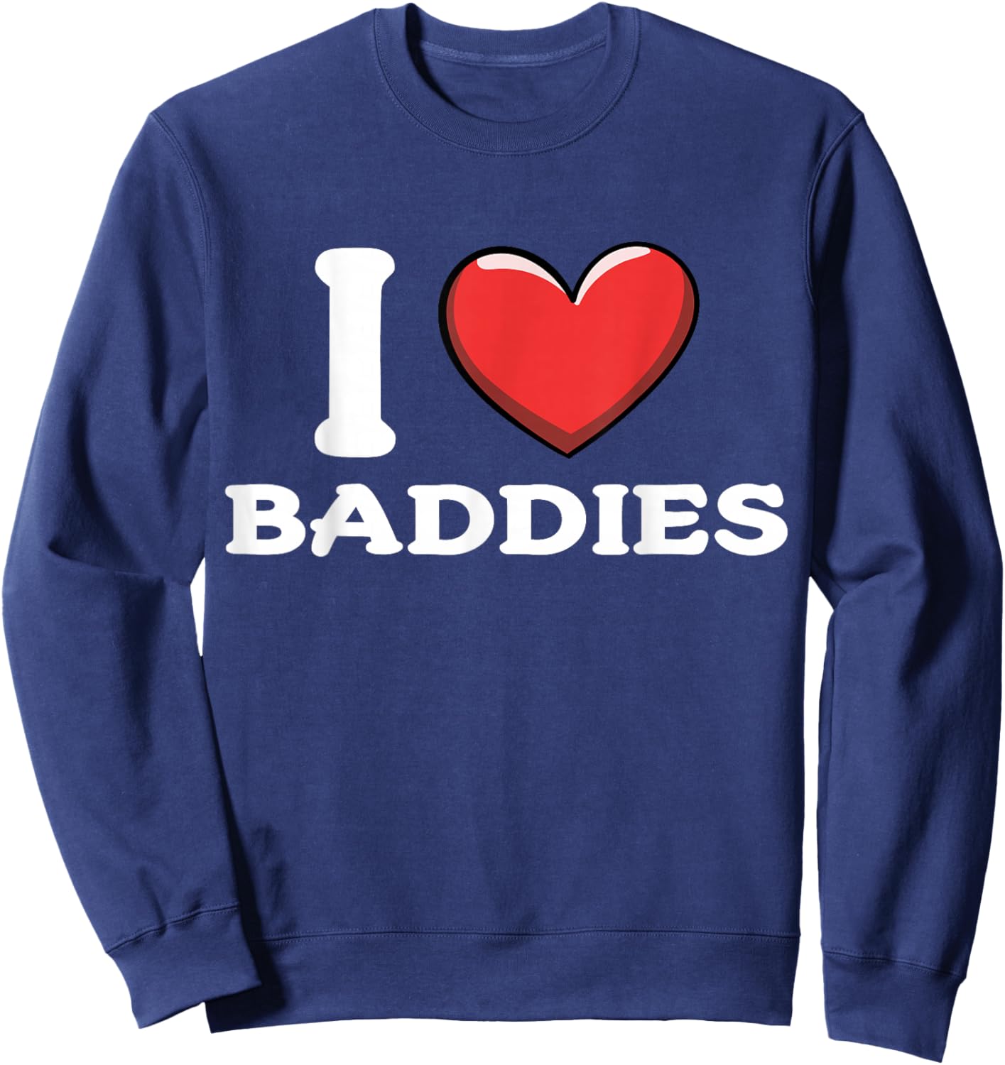 I Love Baddies Sweatshirt - Sweatshirt | Navy