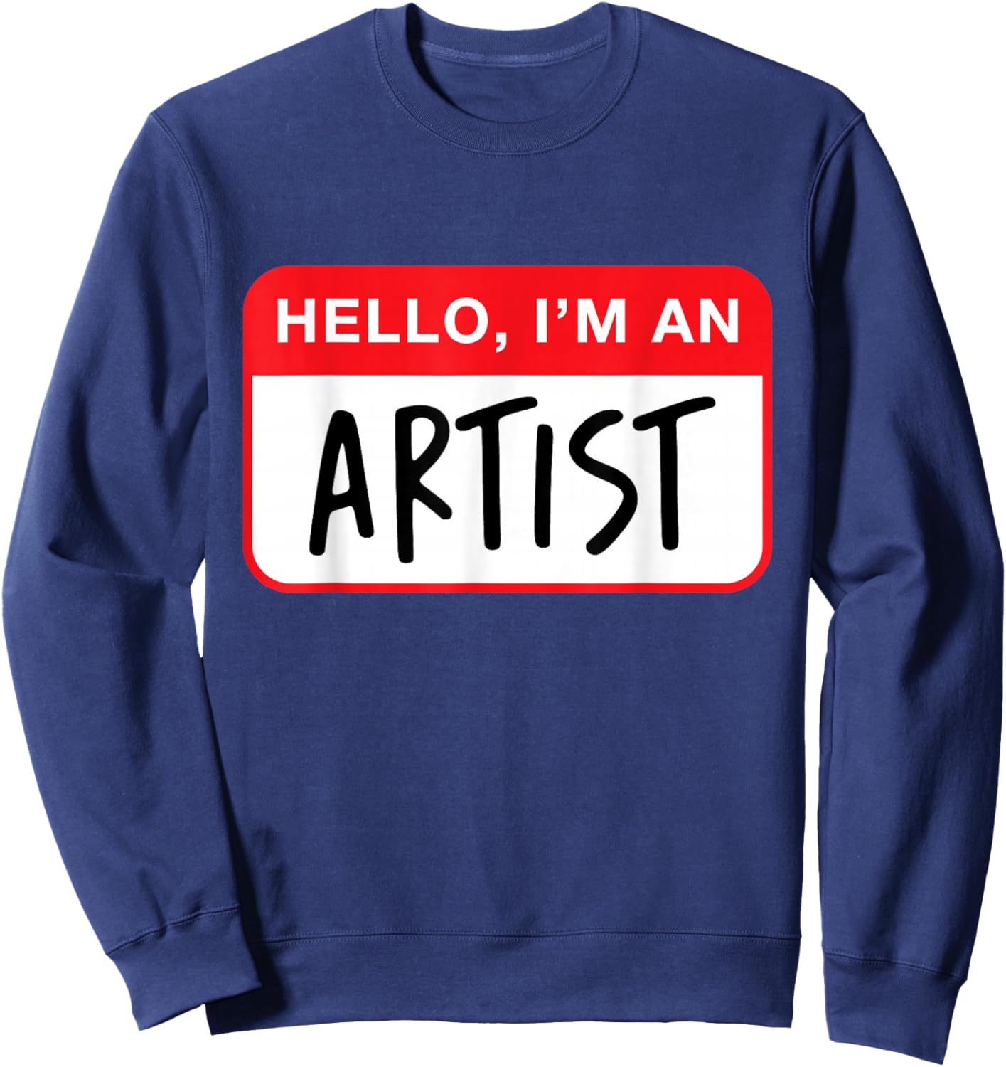 Hello, I’m an Artist - Funny Sweatshirt - Sweatshirt | Navy