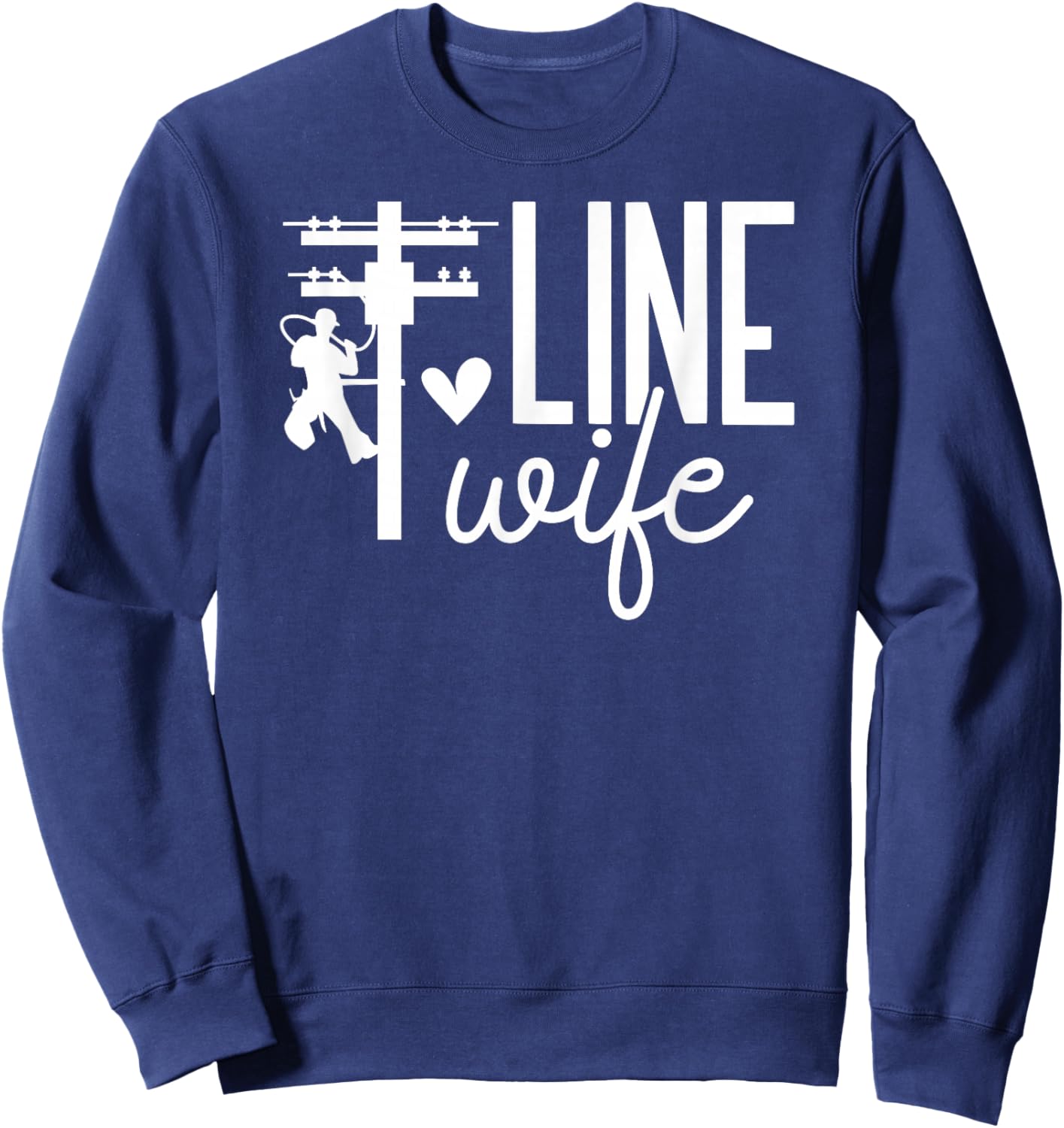 Line Wife Lineman's Wife of A Lineman Wife Sweatshirt - Sweatshirt | Navy