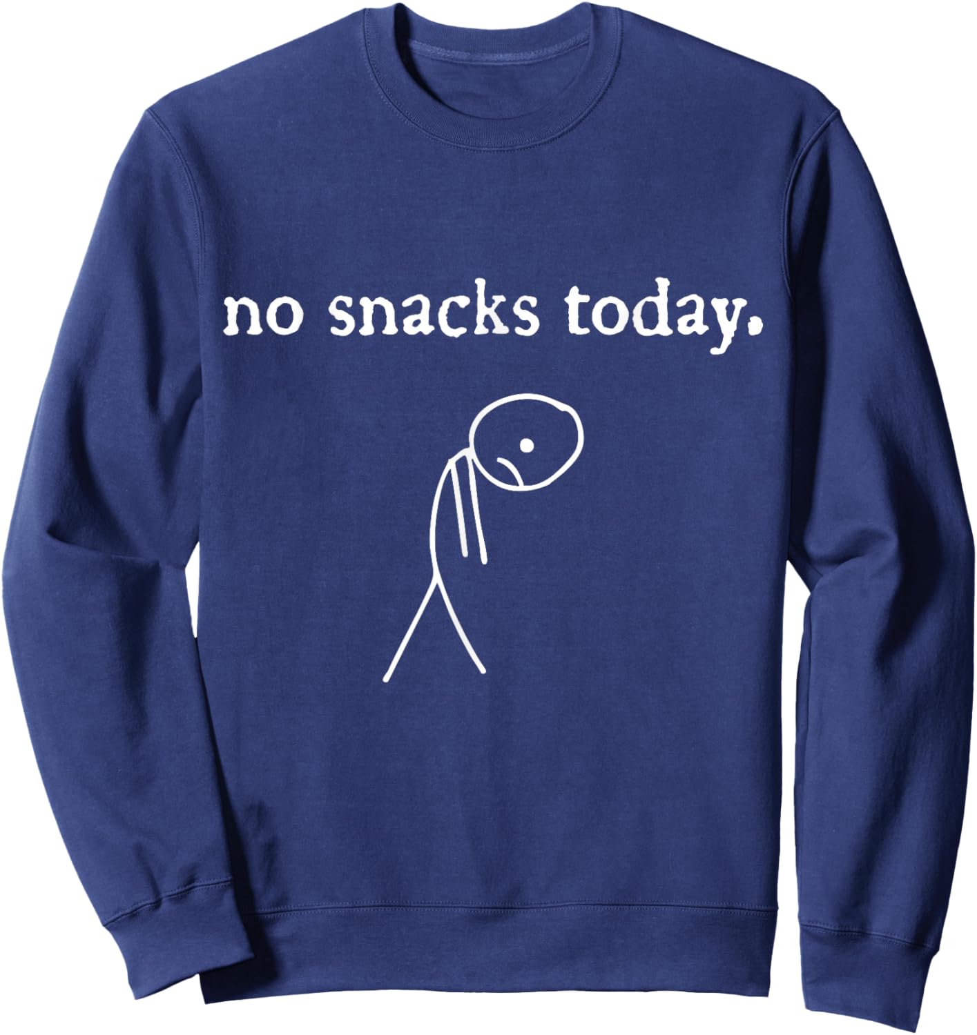 no Snacks Today | Funny Snack Lover Foodie Sweatshirt - Sweatshirt | Navy