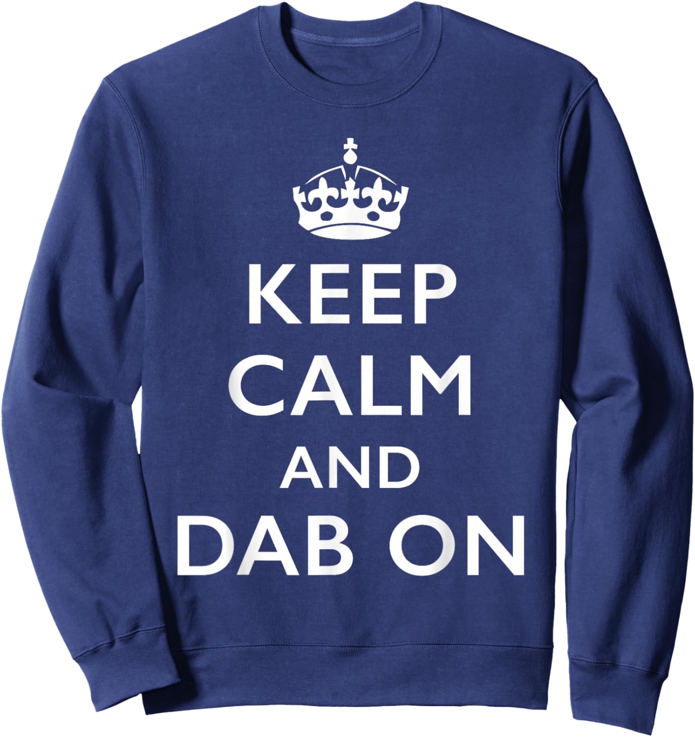 Keep Calm and Dab On Sweatshirt - Sweatshirt | Navy