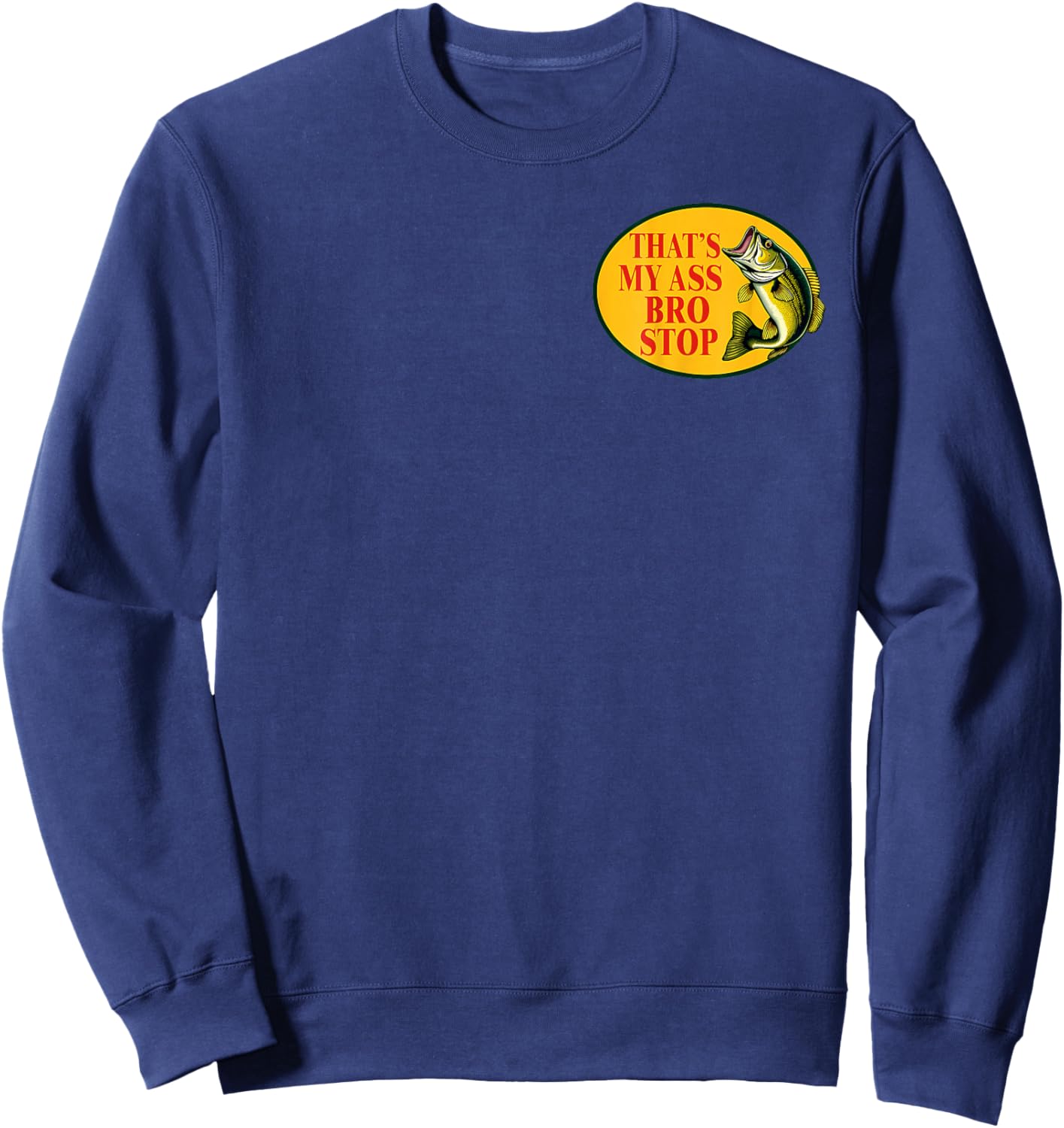 (2 Sides) That's My Ass Bro Stop Funny Fishing Vintage Sweatshirt - Sweatshirt | Navy