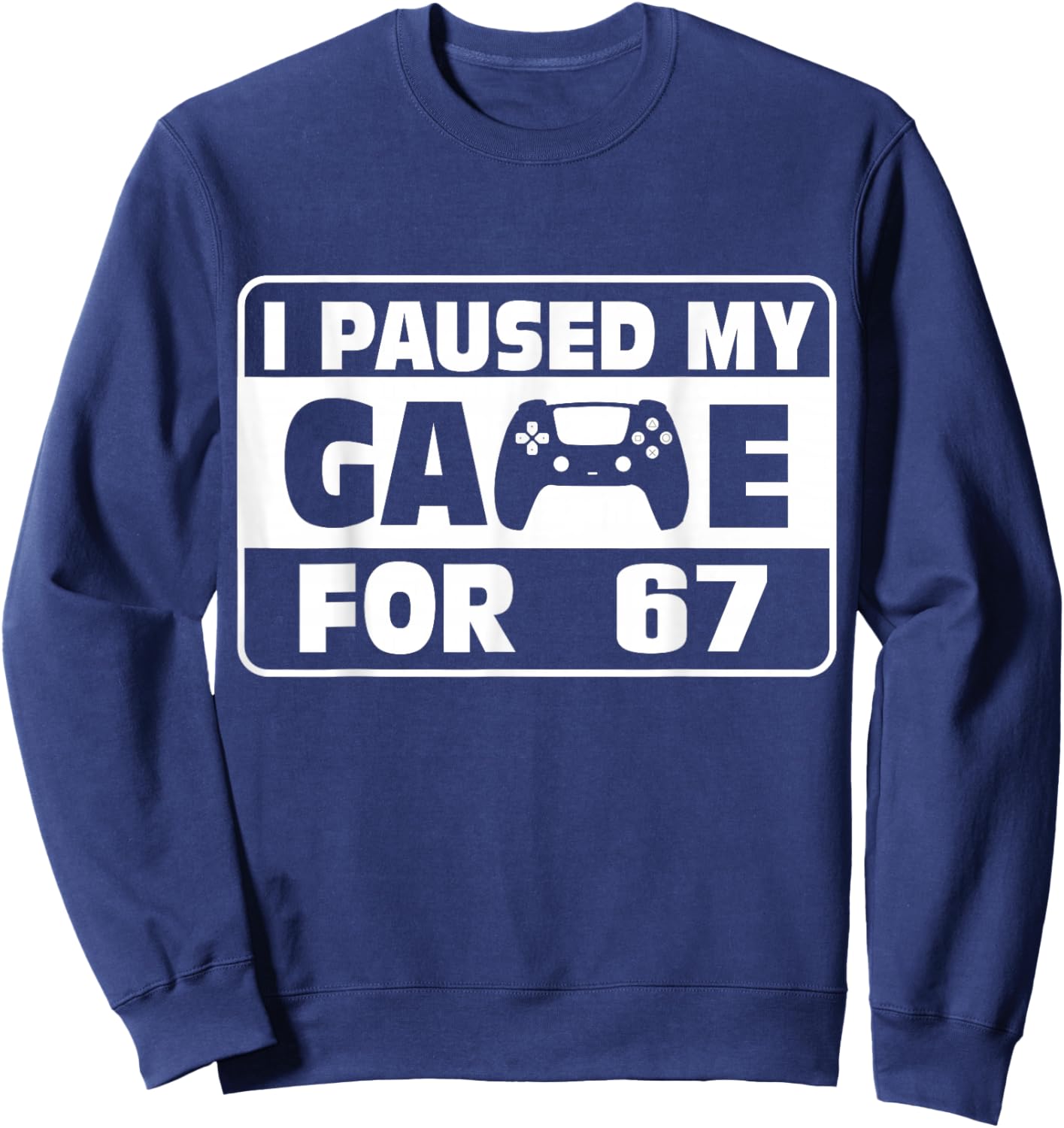 Funny Saying Six Seven Meme I Paused My Game for This Sweatshirt - Sweatshirt | Navy