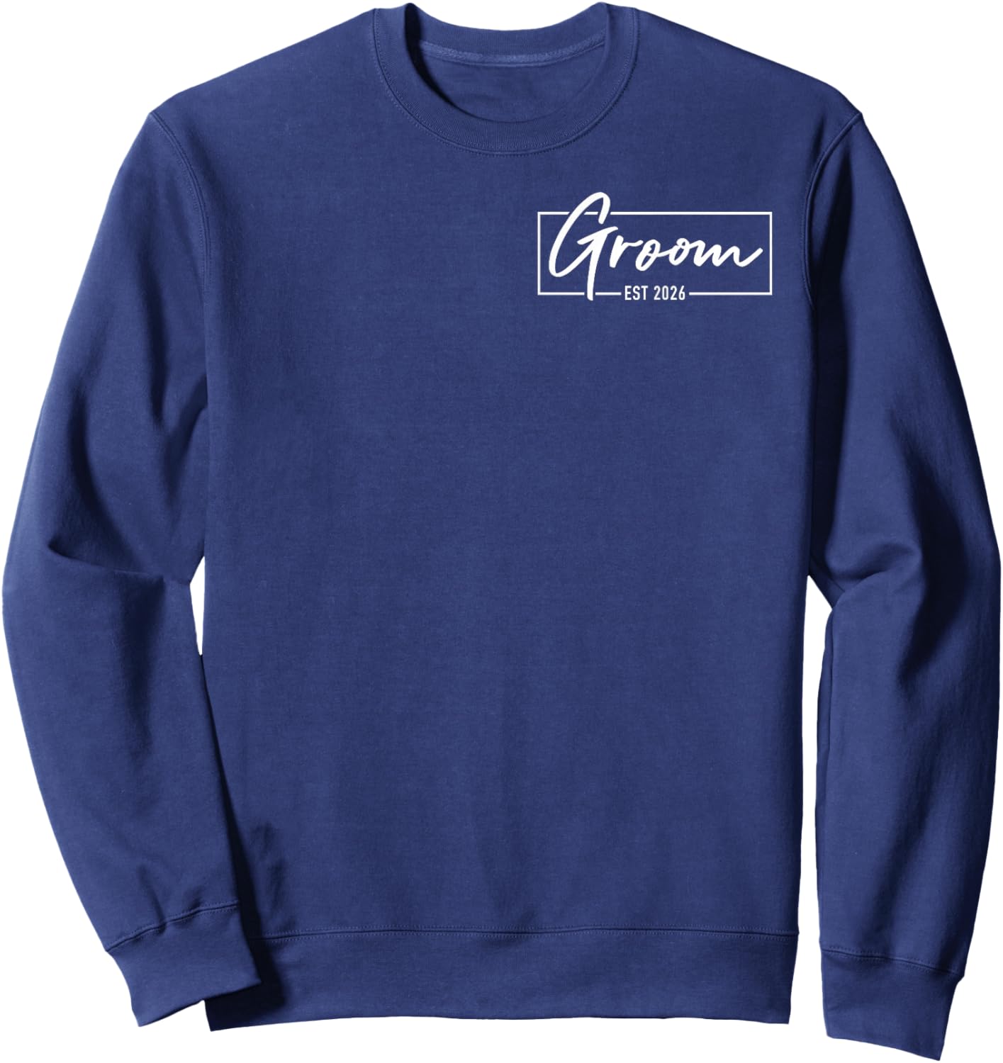 Groom Est. 2026 Married Wedding Engagement Getting Ready Sweatshirt - Sweatshirt | Navy