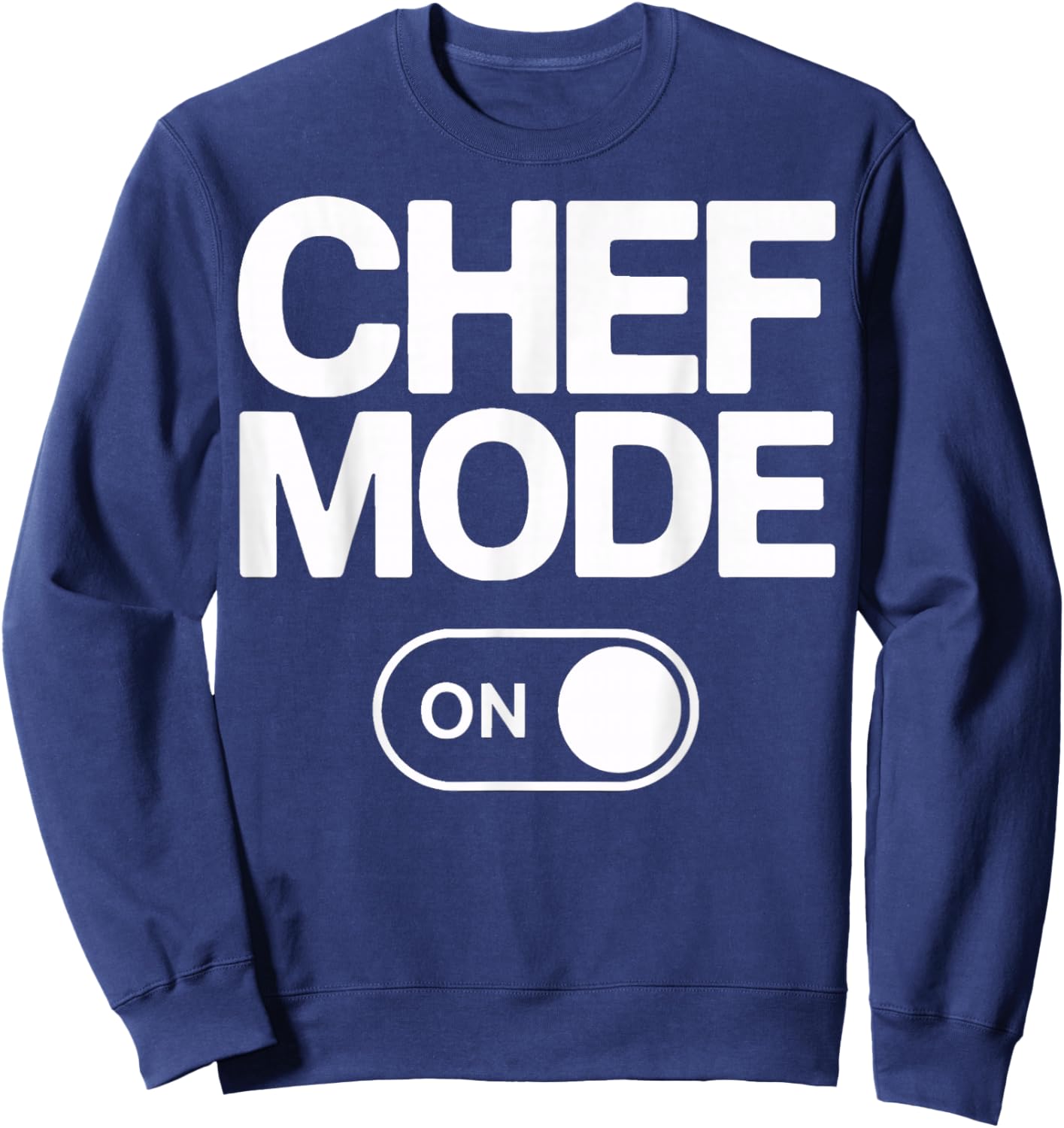 Chef Mode On Cooking Lovers Culinary Life Sweatshirt - Sweatshirt | Navy