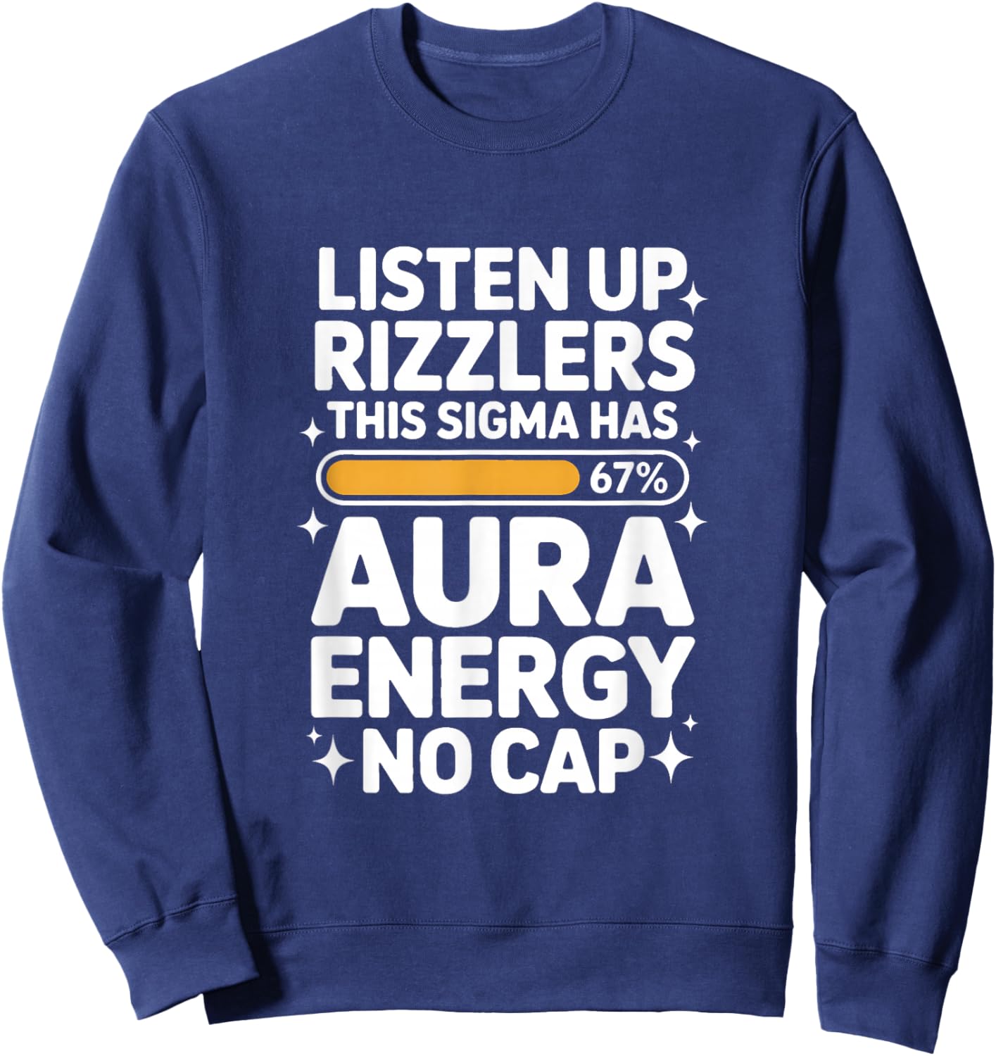 Listen Up Rizzlers This Sigma Has 67 Aura Energy Six Seven Sweatshirt - Sweatshirt | Navy