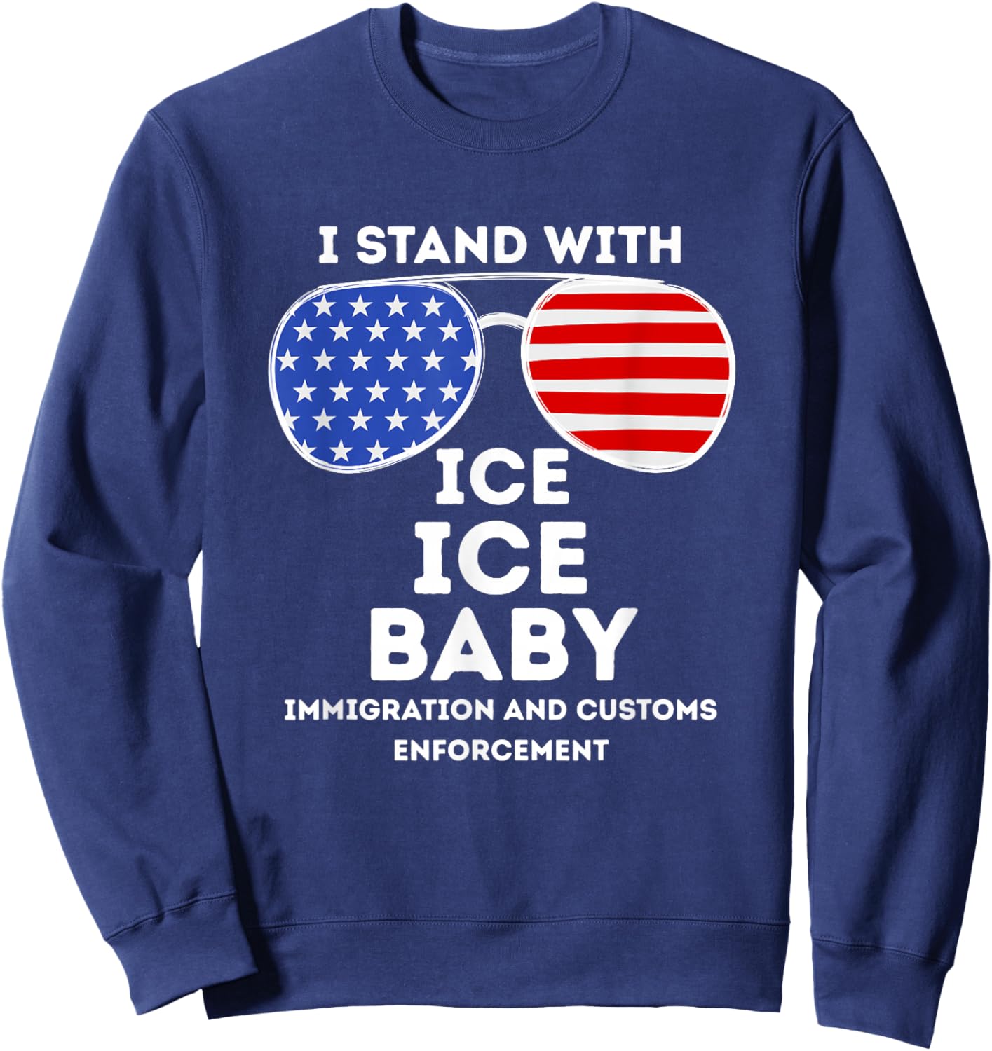 I Stand with ICE Immigration Border Patrol Officers US Flag Sweatshirt - Sweatshirt | Navy
