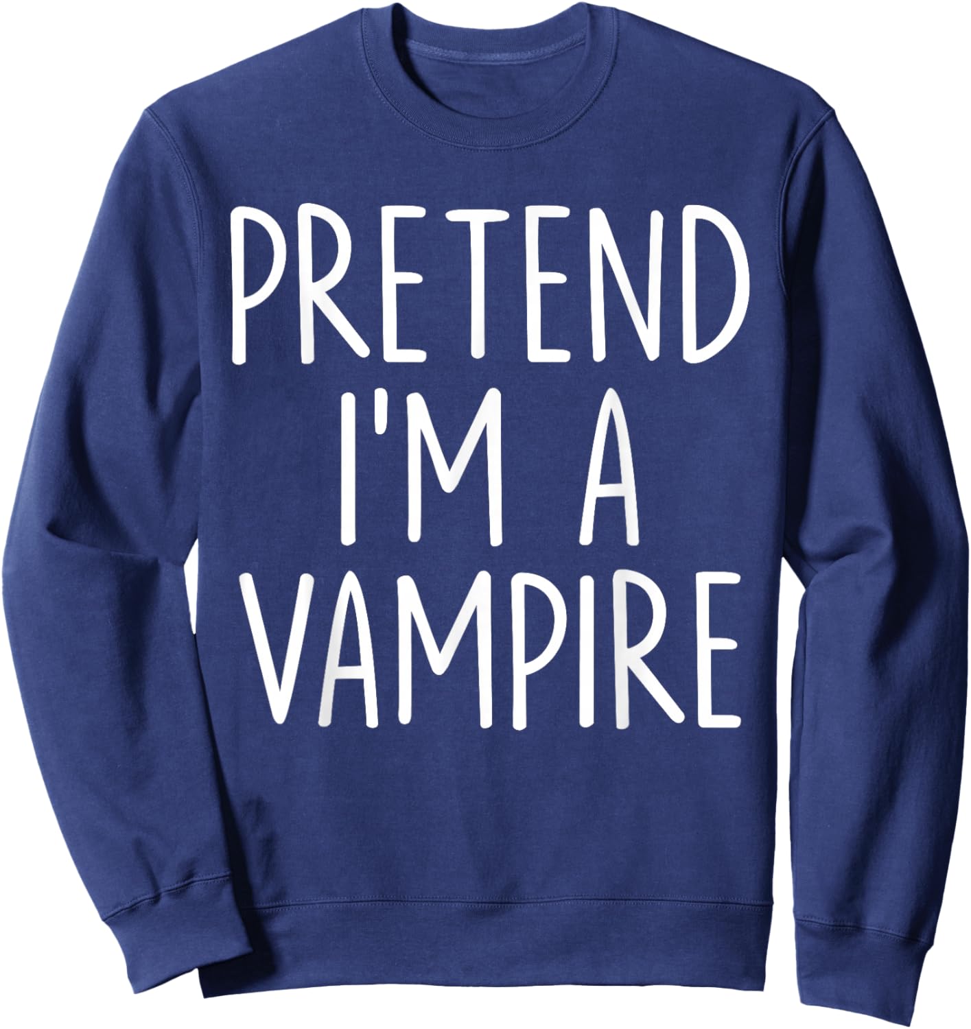 Pretend I'm A Vampire Halloween Couples Costume Matching Sweatshirt - Sweatshirt | Navy