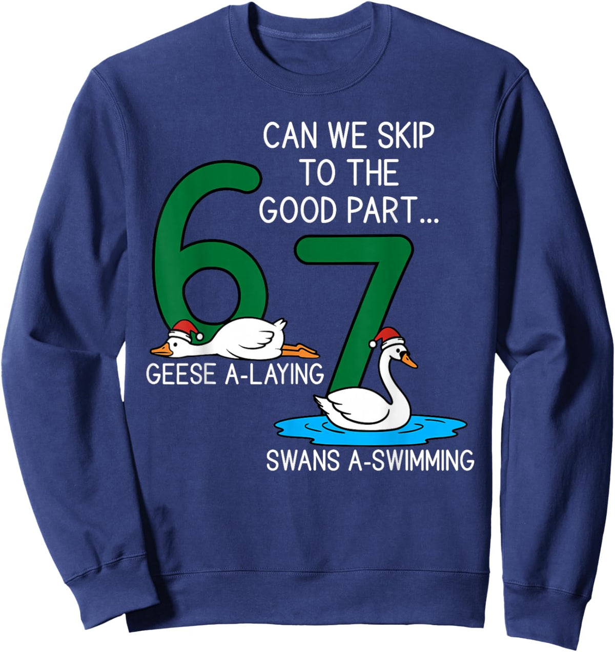 Geese A Laying Swans A Swimming 67 Six Geese Seven Swans Sweatshirt - Sweatshirt | Navy