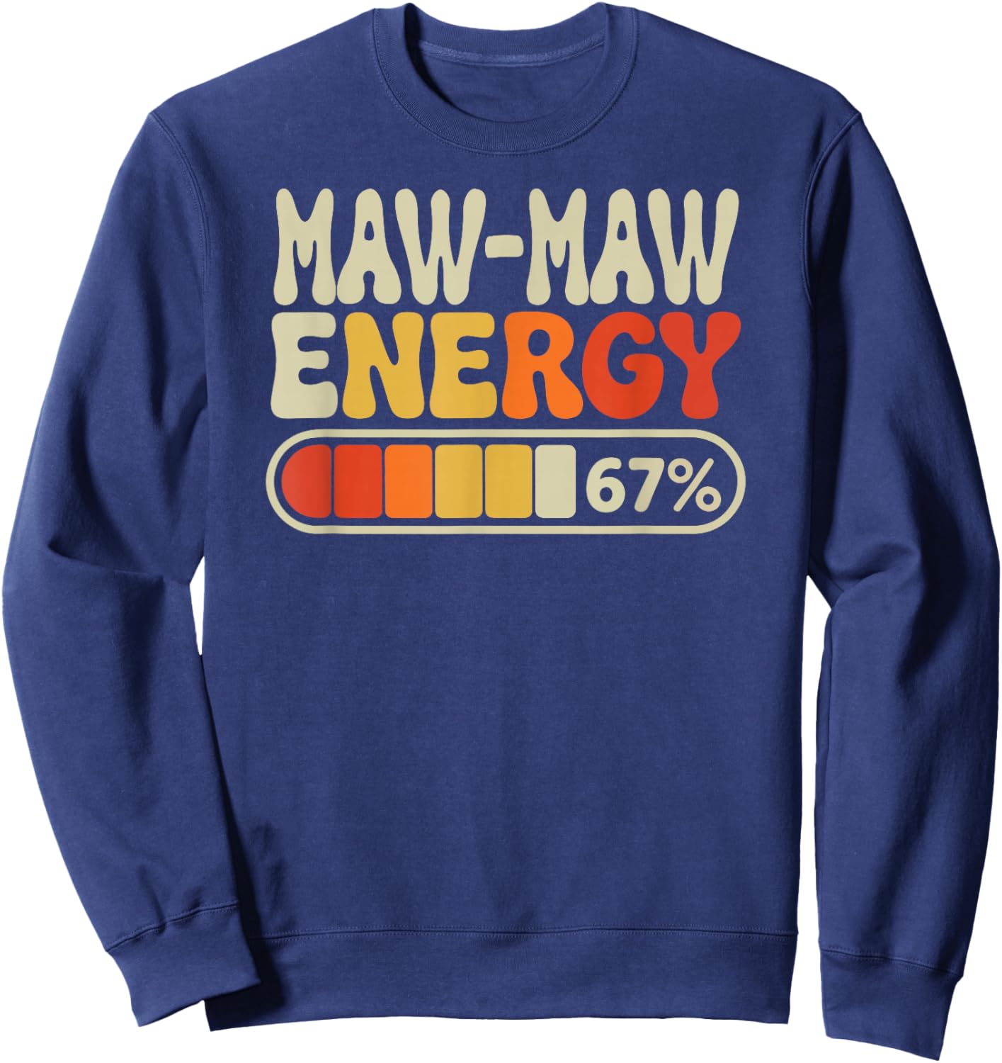 Maw-Maw Energy 67 Percent Retro Graphic for Mothers Day Sweatshirt - Sweatshirt | Navy