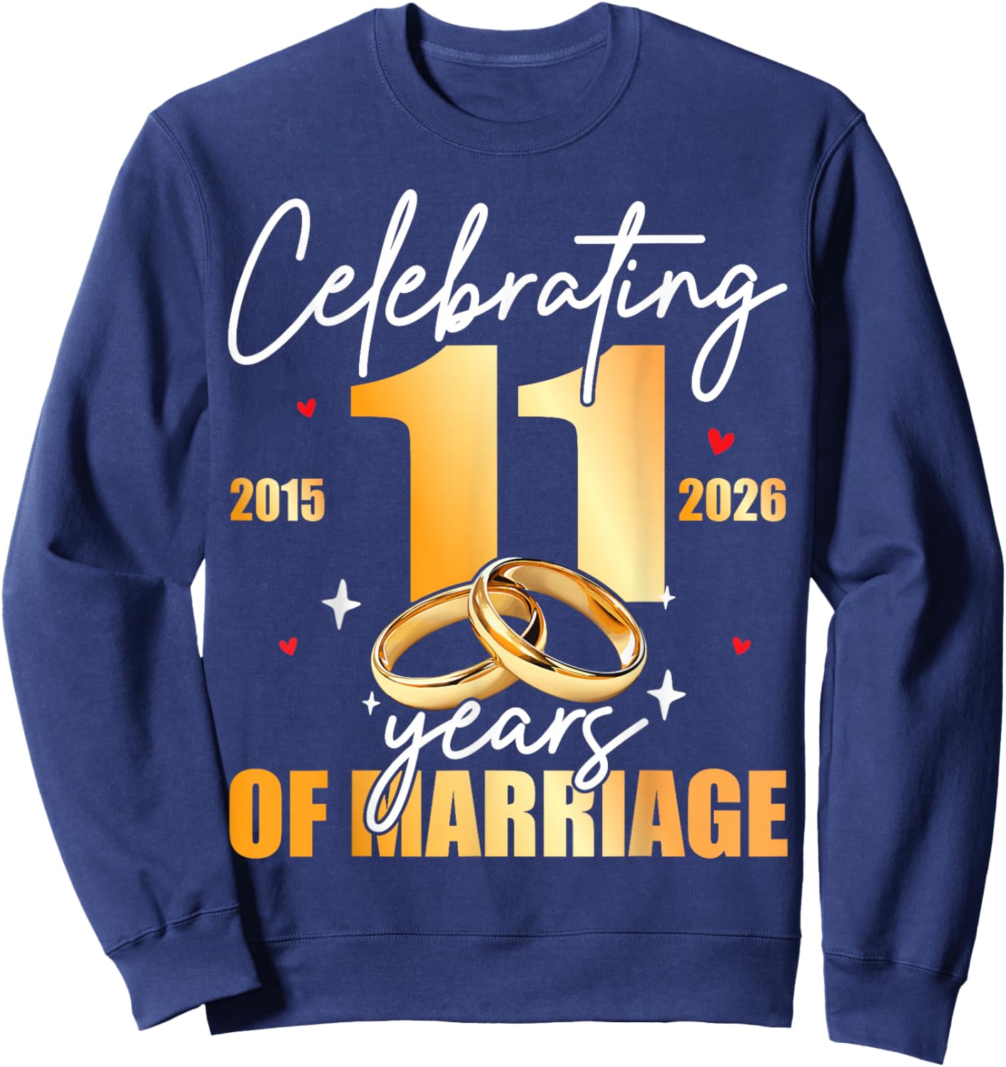 Celebrating 2015 11th 11 Years of Marriage Anniversary Sweatshirt - Sweatshirt | Navy