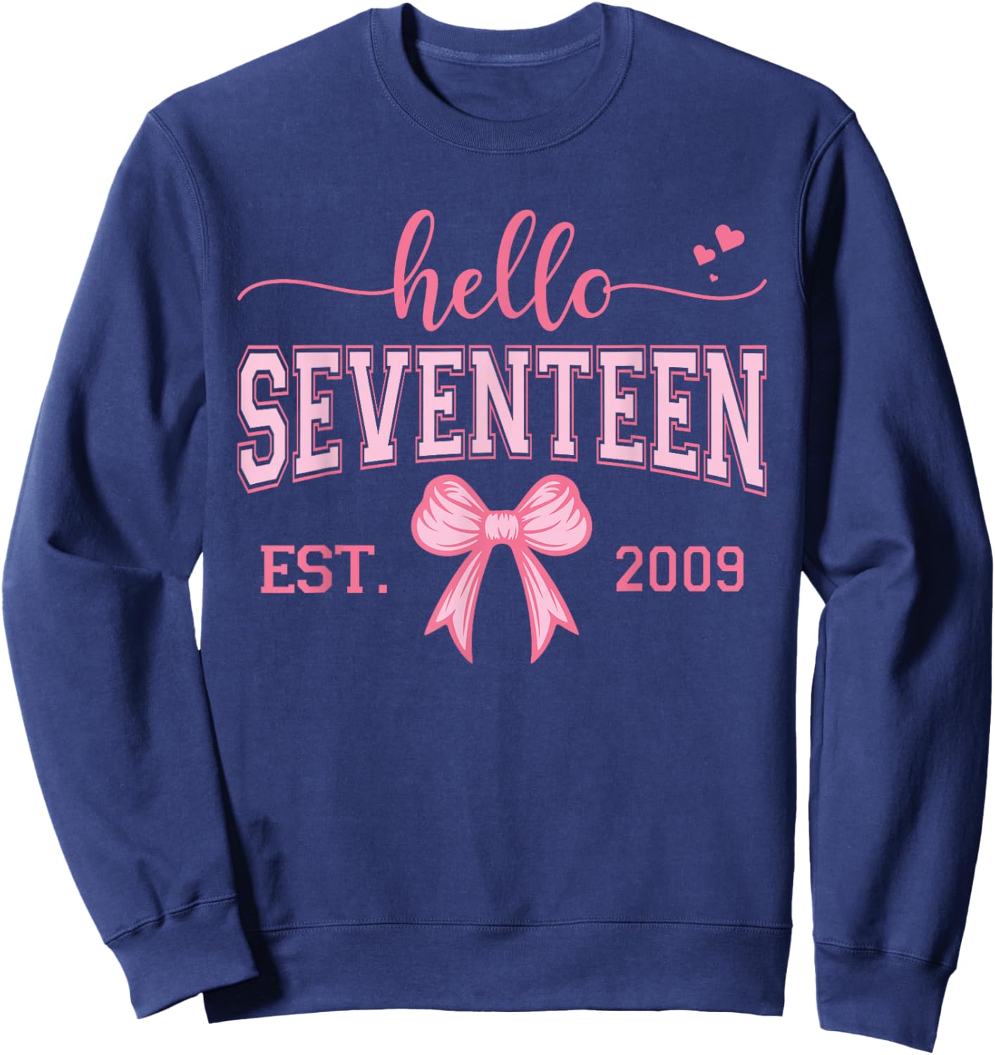 Hello Seventeen Est 2009 Coquette Bow 17th Birthday Girl Sweatshirt - Sweatshirt | Navy