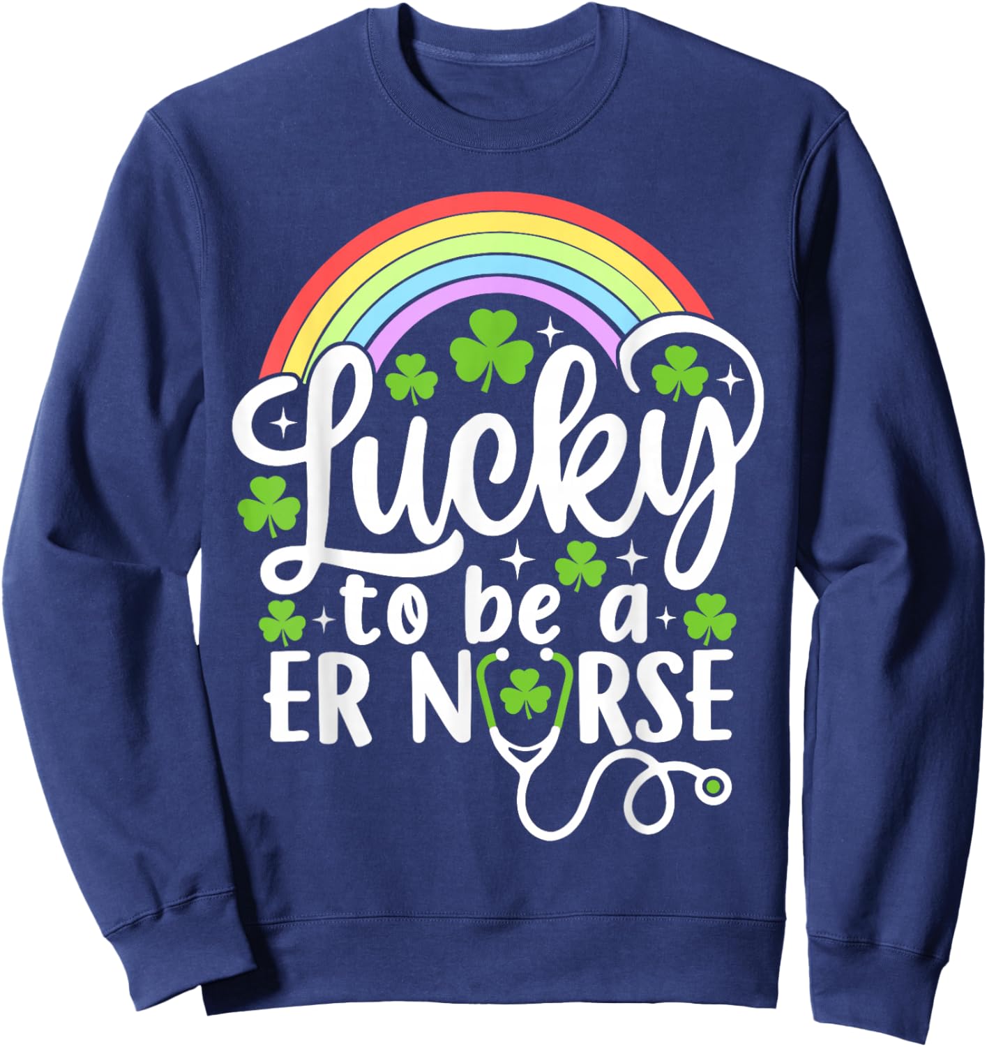 Lucky to Be A ER Nurse Funny St Patrick's Day Shamrocks Sweatshirt - Sweatshirt | Navy