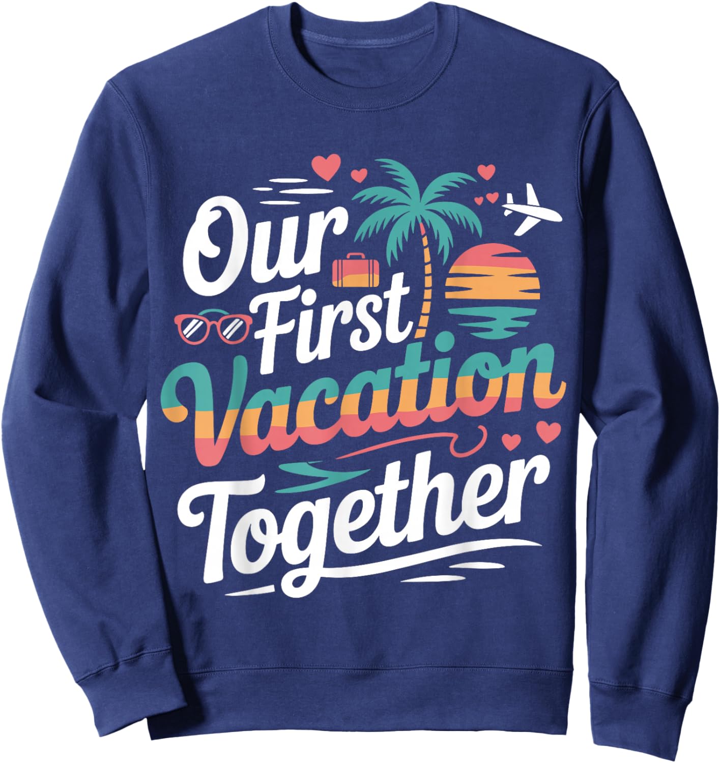 Our First Vacation Together Beach Trip Tropical Sunset Ship Sweatshirt - Sweatshirt | Navy