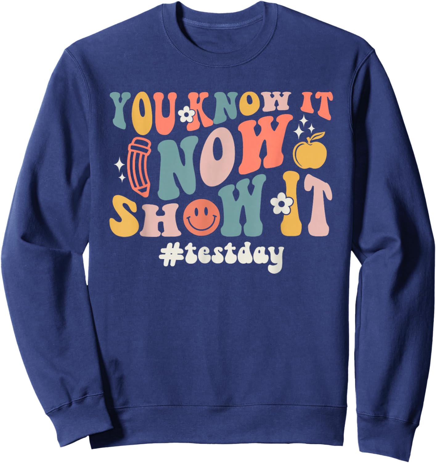 Test Day You Know It Now Show It Smile Face Sweatshirt - Sweatshirt | Navy