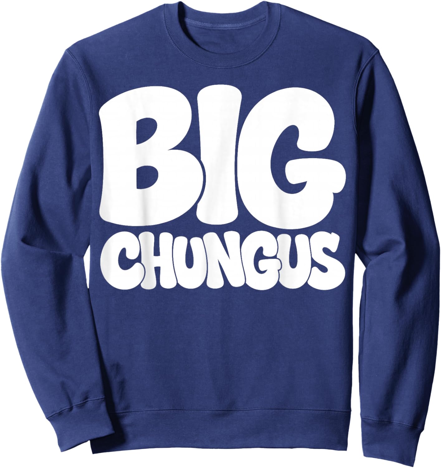 Big Chungus Funny Meme Gen Alpha Slang Hilarious School Sweatshirt - Sweatshirt | Navy