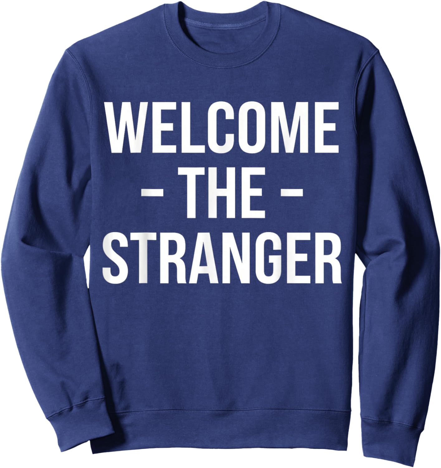 Welcome The Stranger Funny Jesus Christian God Church Sweatshirt - Sweatshirt | Navy