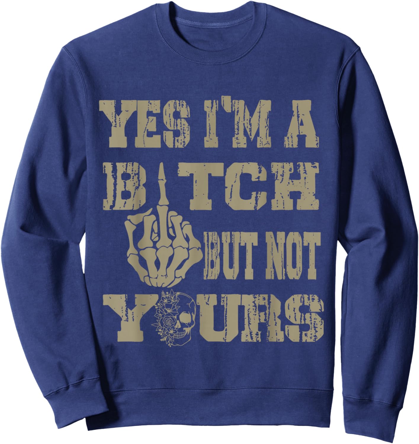 Yes I'm A B!tch But Not Yours Retro Skull Graphic Sweatshirt - Sweatshirt | Navy