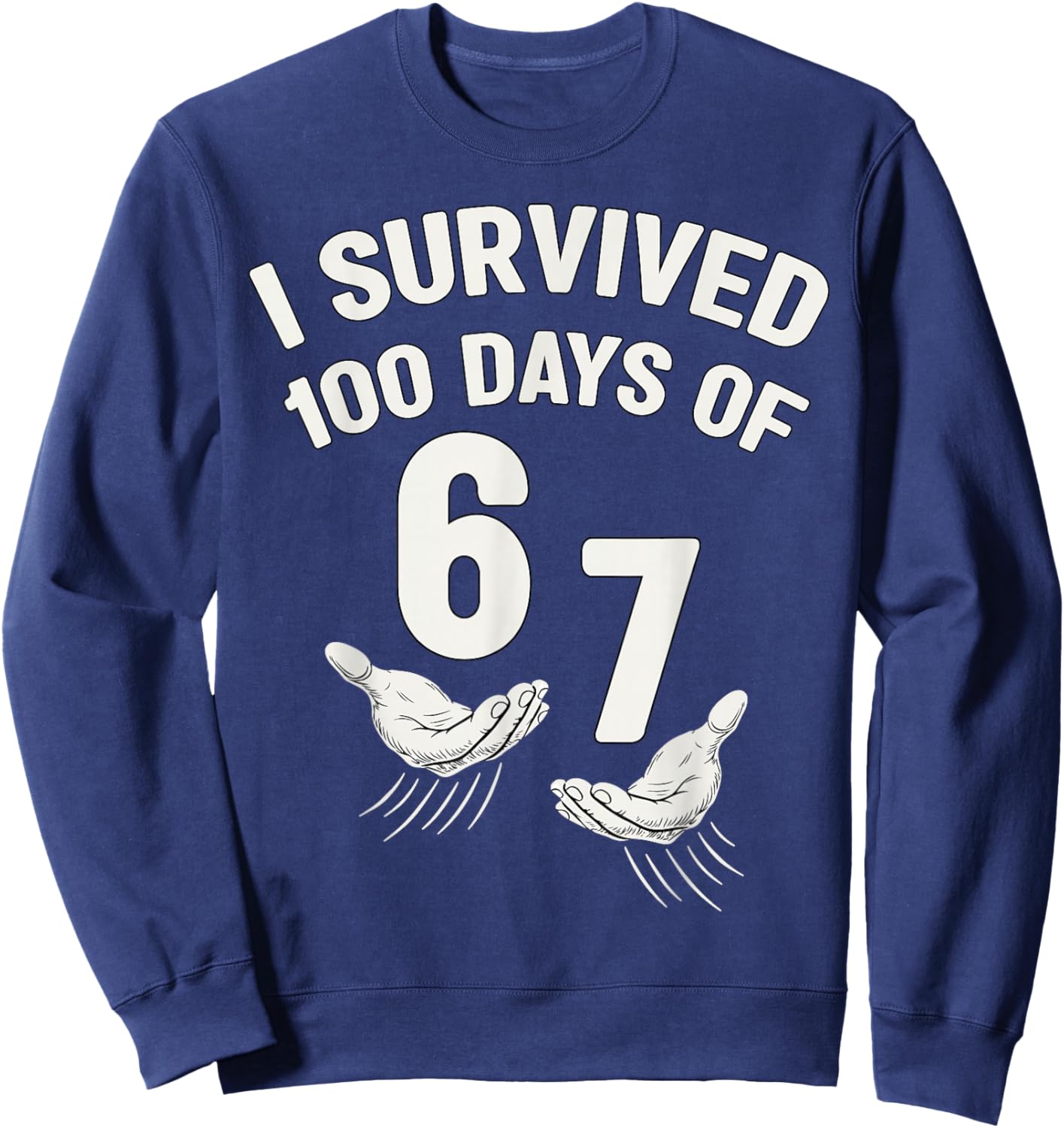Survived 100 Days of 67 100th Day of School Teacher 6 7 Kids Sweatshirt - Sweatshirt | Navy