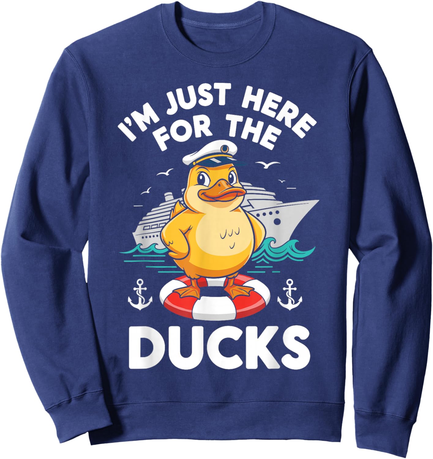 I'm Just Here for The Ducks Cruise Ship Vacation Funny Squad Sweatshirt - Sweatshirt | Navy