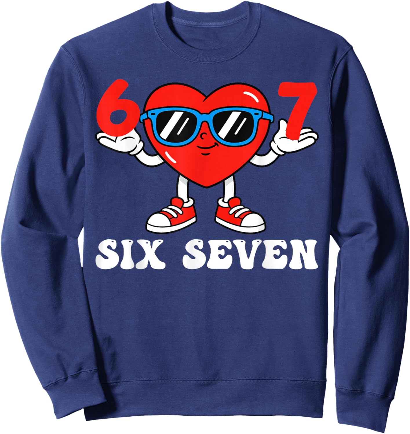 Funny 6 7 Meme Heart Gen Alpha Six Seven 67 Valentine’s Day Sweatshirt - Sweatshirt | Navy