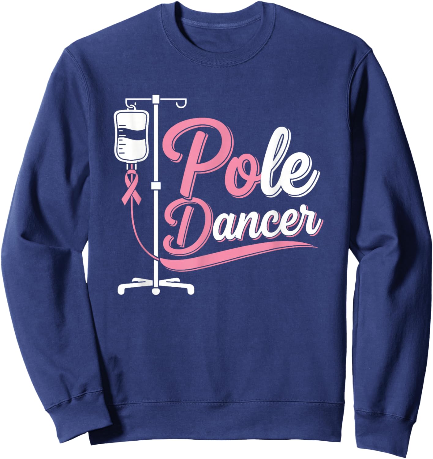 Pole Dancer Funny Breast Cancer Awareness Month Humor Women Sweatshirt - Sweatshirt | Navy