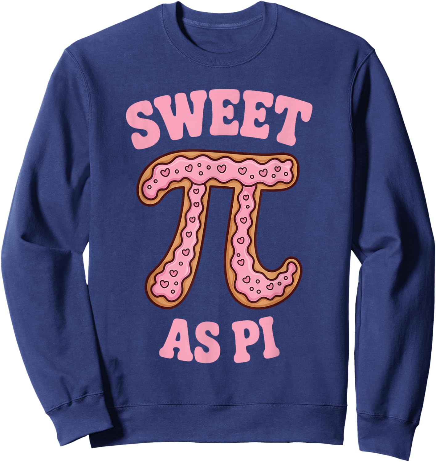 Sweet As Pi Funny Math Teacher Student Pi Day Graphic Sweatshirt - Sweatshirt | Navy