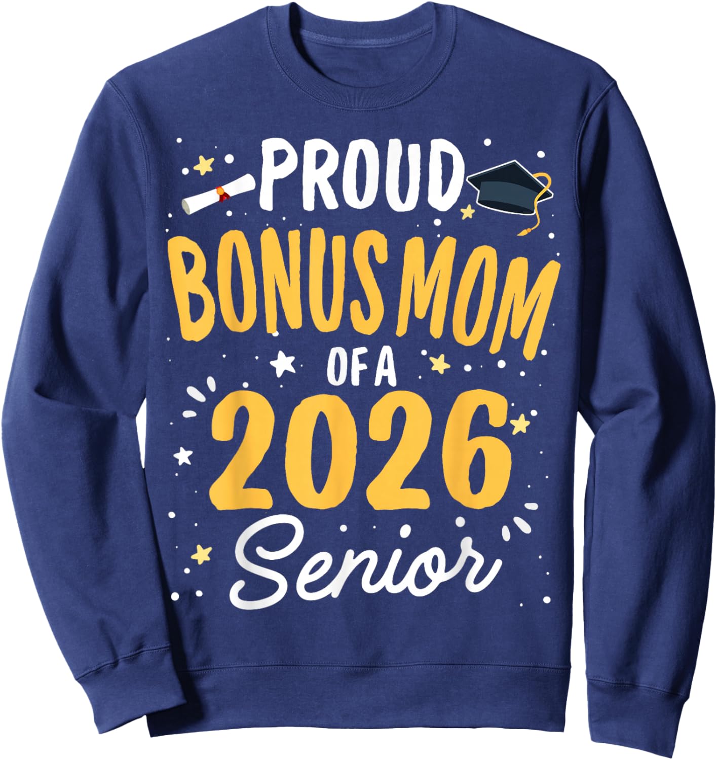 Proud Bonus Mom of A Class 2026 Senior Graduation 2026 Sweatshirt - Sweatshirt | Navy