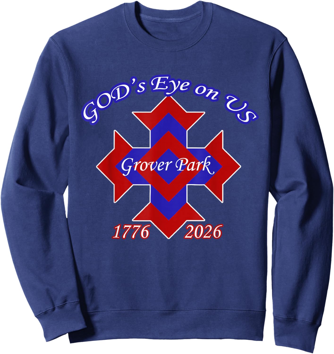 God's Eye on Us Grover Park 1776 2026 Design Sweatshirt - Sweatshirt | Navy