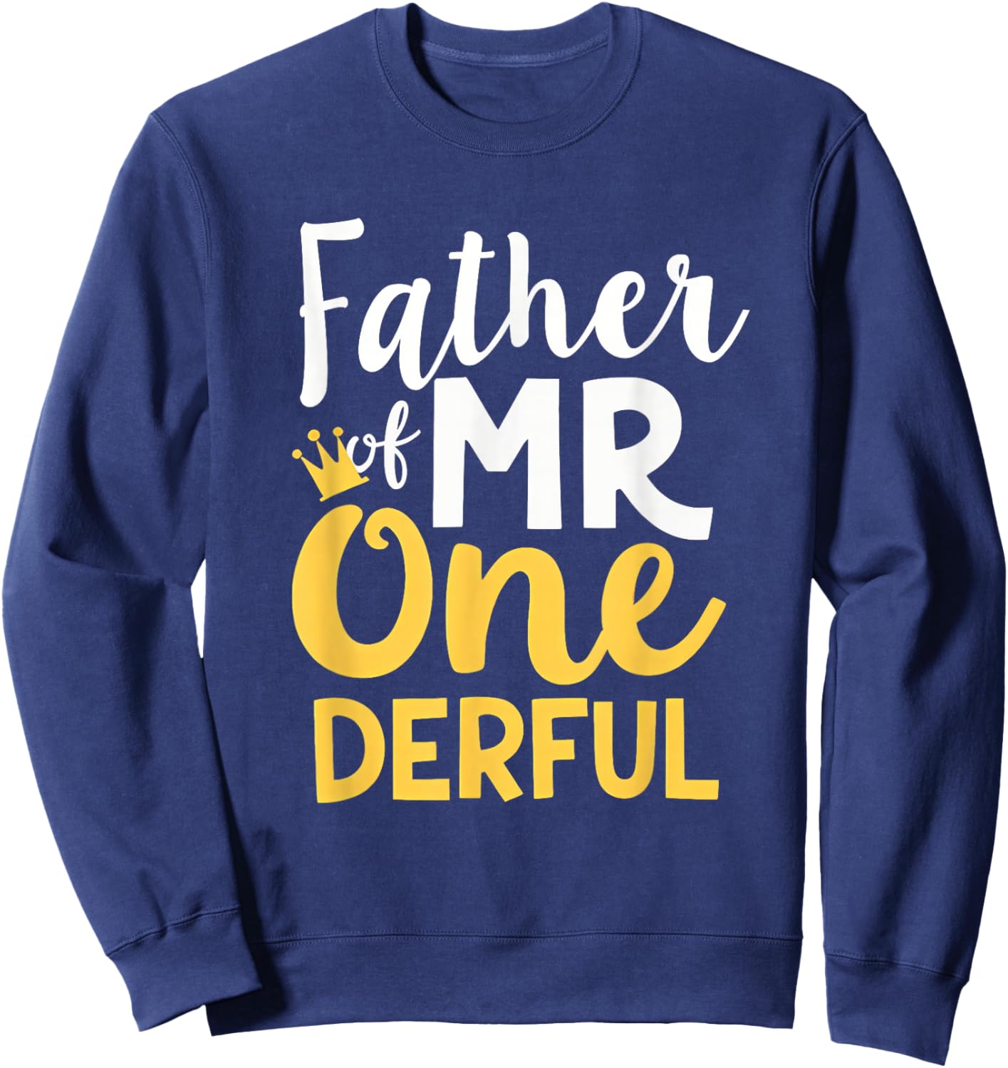 1st Birthday Party Dad Father of Mr One-Derful Sweatshirt - Sweatshirt | Navy