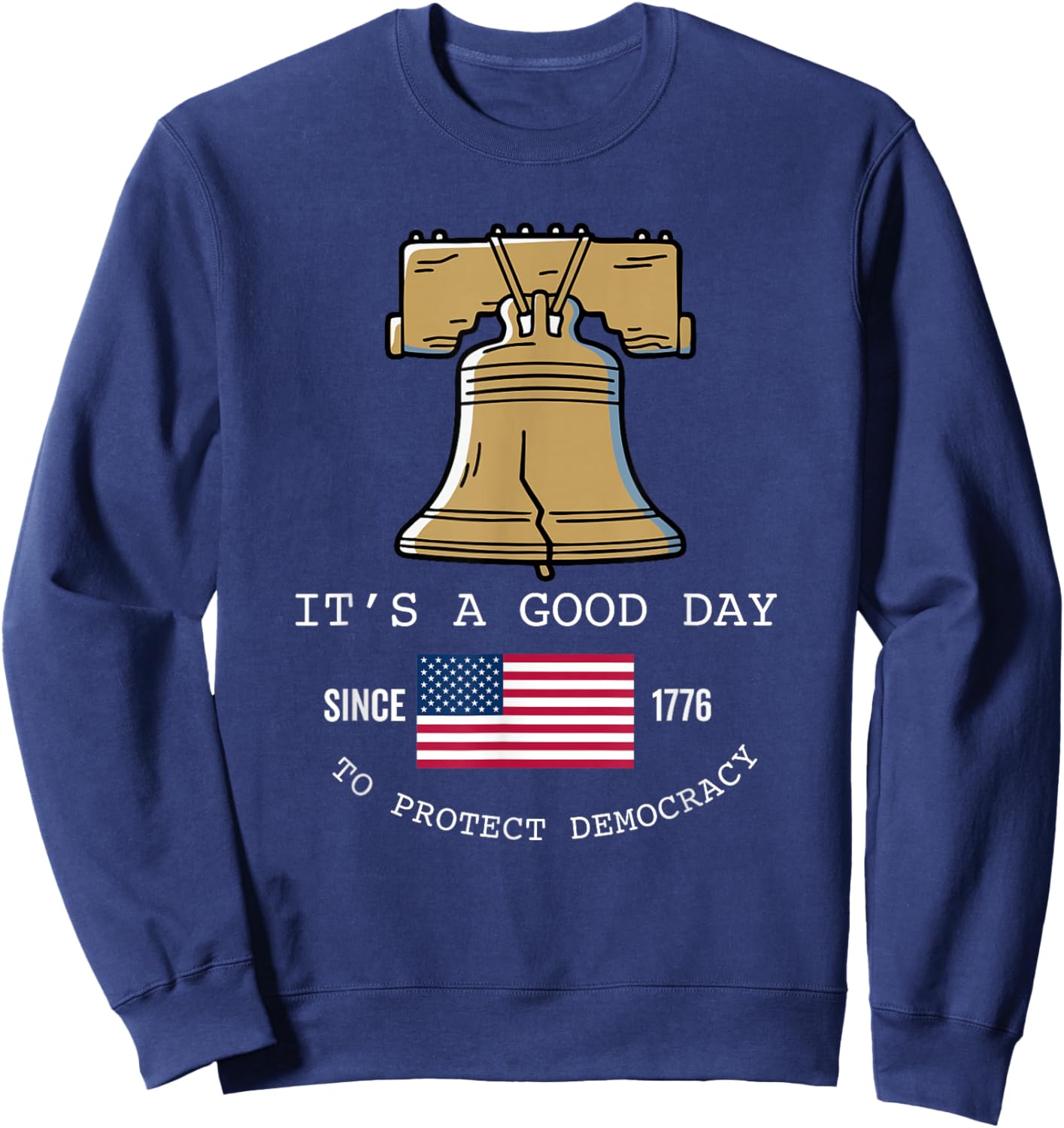 It's A Good Day to Protect Democracy Politics USA Flag Sweatshirt - Sweatshirt | Navy