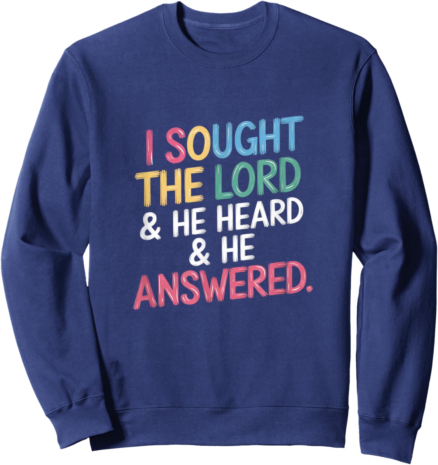 I Sought The Lord and He Heard and Answered Christian Script Sweatshirt - Sweatshirt | Navy