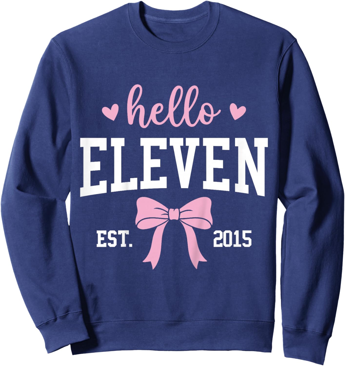 Hello Eleven Est 2015 11th Birthday 11 Years Old Sweatshirt - Sweatshirt | Navy