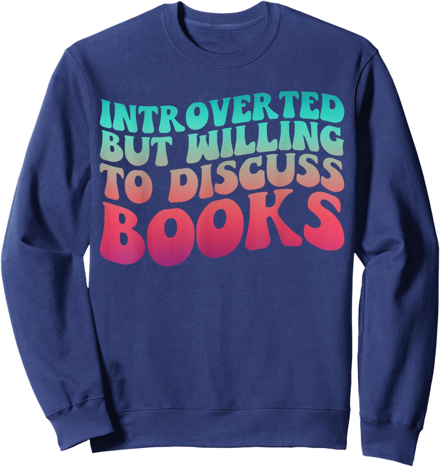 Bookish Reading Love Introverted But Willing to Discuss Book Sweatshirt - Sweatshirt | Navy