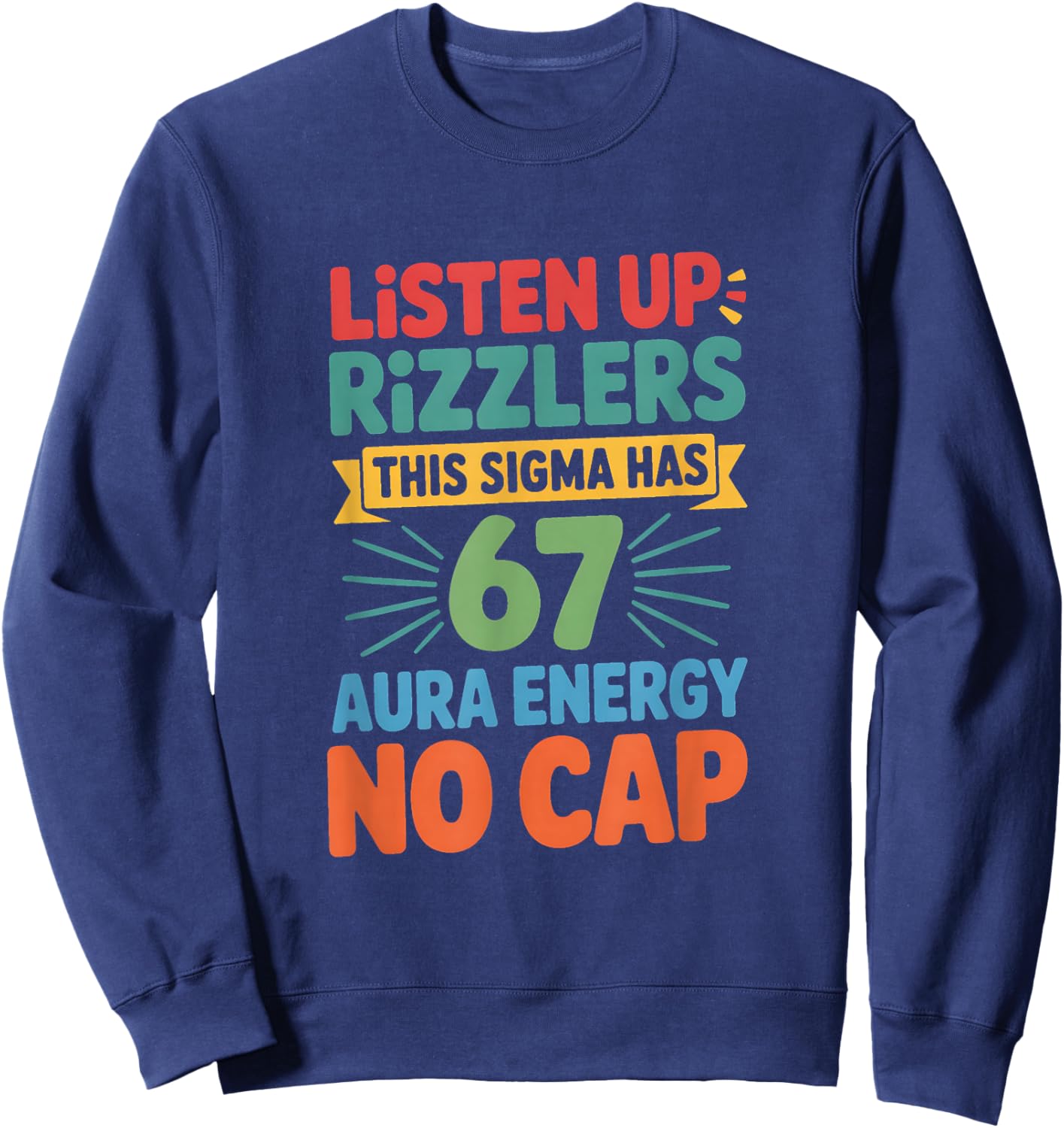 Listen Up Rizzlers This Sigma Has 67 Aura Energy Six Seven Sweatshirt - Sweatshirt | Navy
