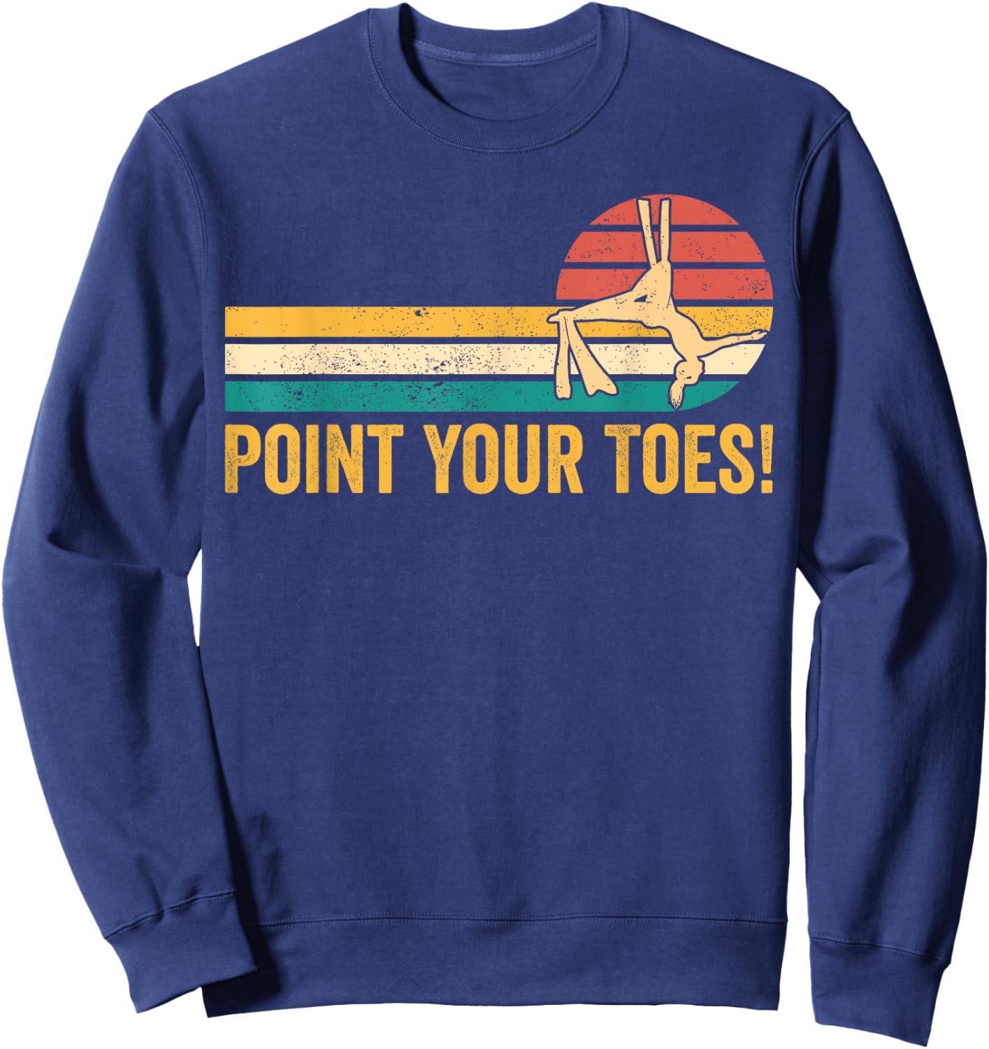 Aerial Silk Aerialist Point Your Toes! Sweatshirt - Sweatshirt | Navy
