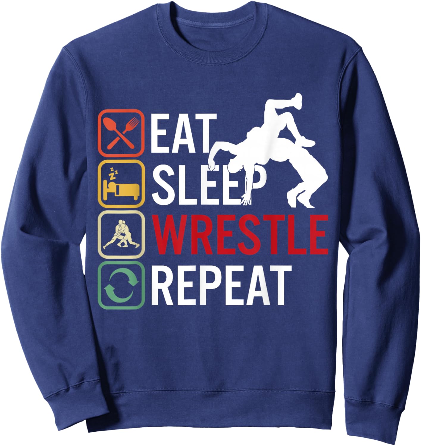 Eat Sleep Wrestle Repeat Wrestling Wrestler Sweatshirt - Sweatshirt | Navy