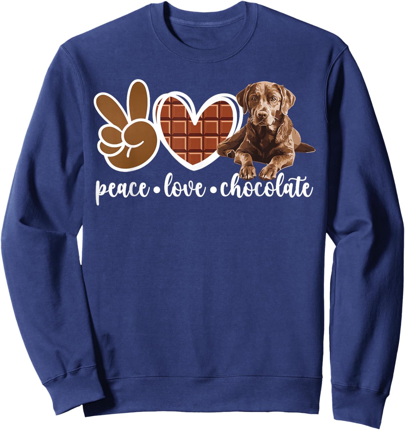 Peace Love Chocolate Lab Owner Chocolate Labrador Lover Sweatshirt - Sweatshirt | Navy