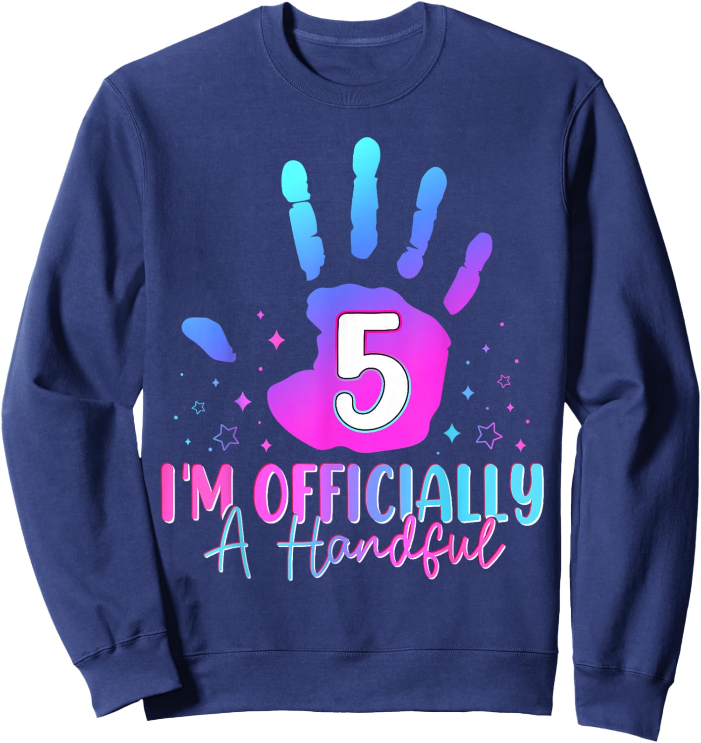 Kids I'm Officially A Handful Five 5th Birthday Girls Boys Sweatshirt - Sweatshirt | Navy