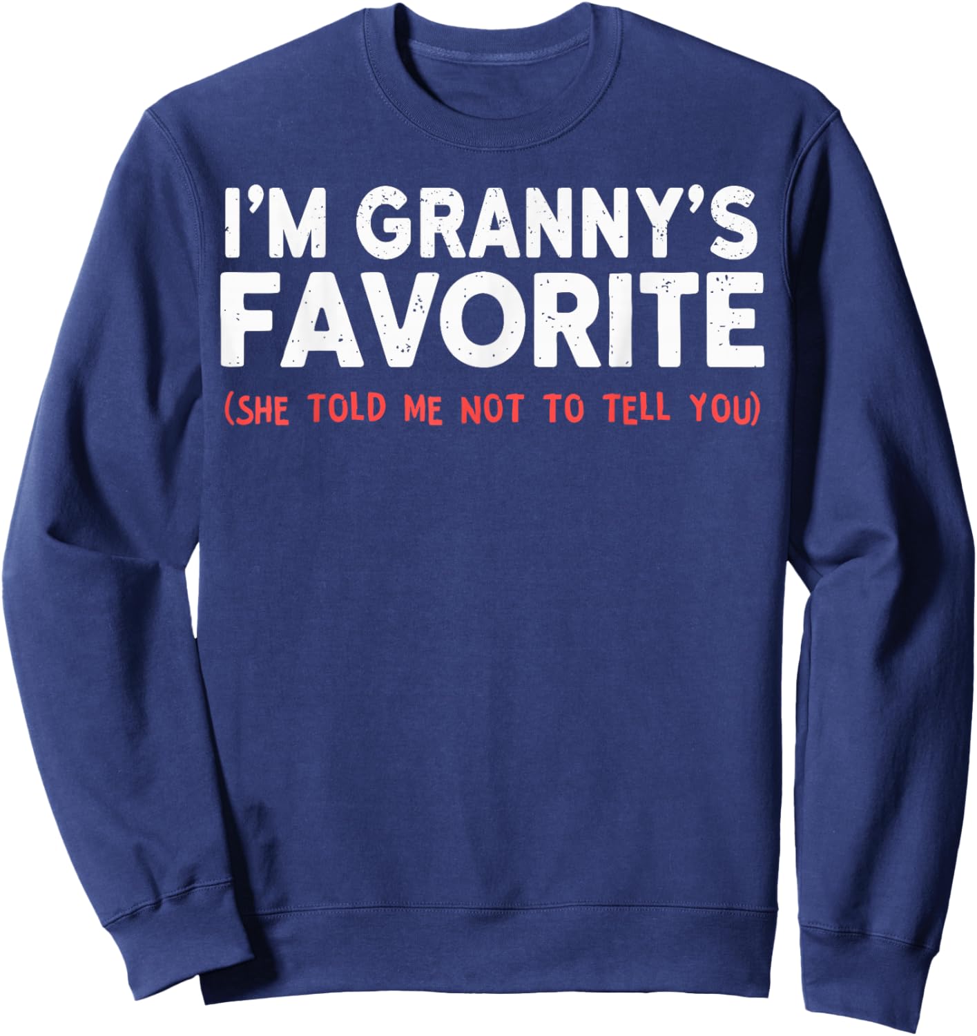 Funny Grannys Favorite Son Daughter I'm Granny's Favorite Sweatshirt - Sweatshirt | Navy