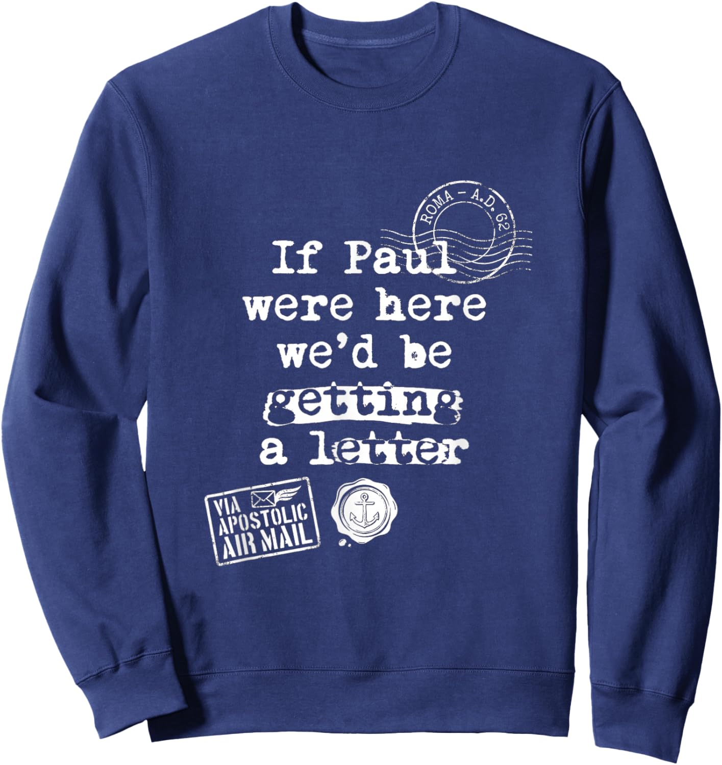 If Paul were Here Funny Christian Theology Apostle Letter Sweatshirt - Sweatshirt | Navy