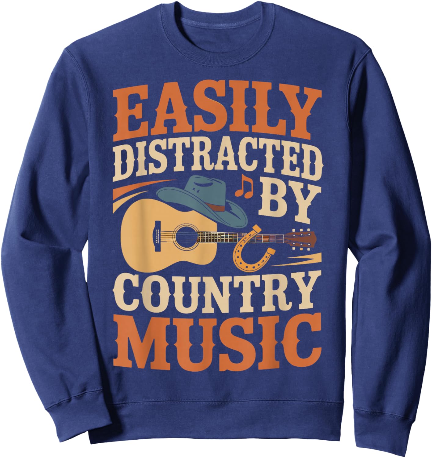 Easily Distracted by Country Music Western Music Shirt Sweatshirt - Sweatshirt | Navy
