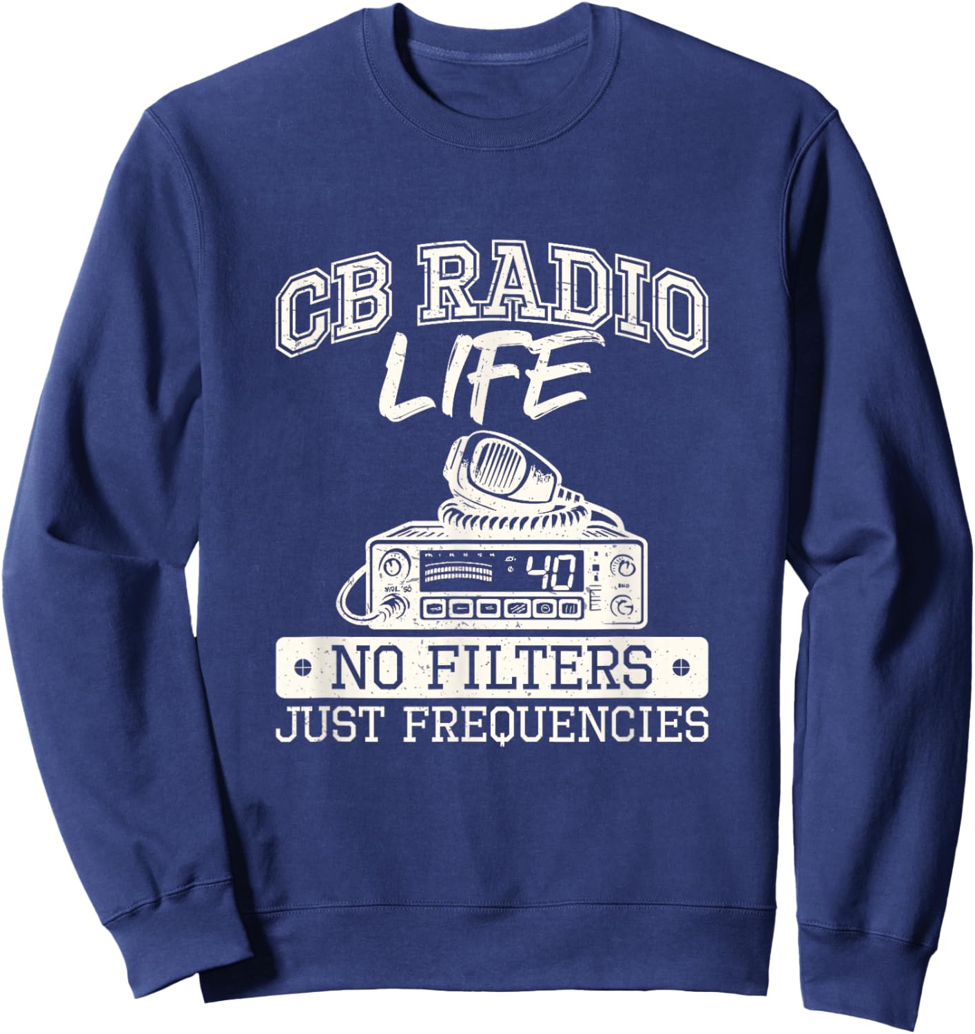 Over But Never Out CB Radio Citizens Band Radio Enthusiasts Sweatshirt - Sweatshirt | Navy