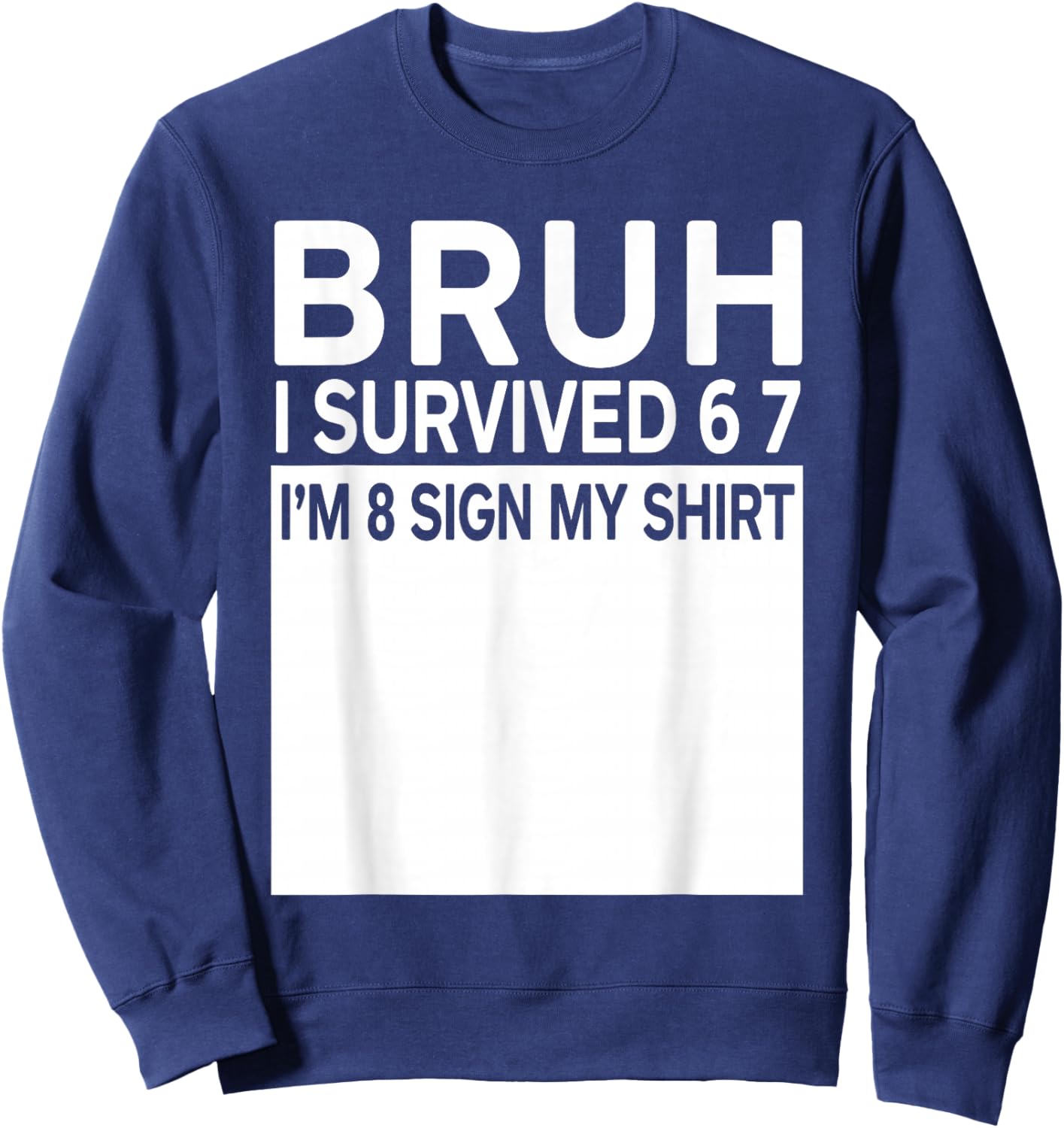 8th Birthday Boy Outfit Im 8 Year Old Bruh 6 7 Birthday Sweatshirt - Sweatshirt | Navy