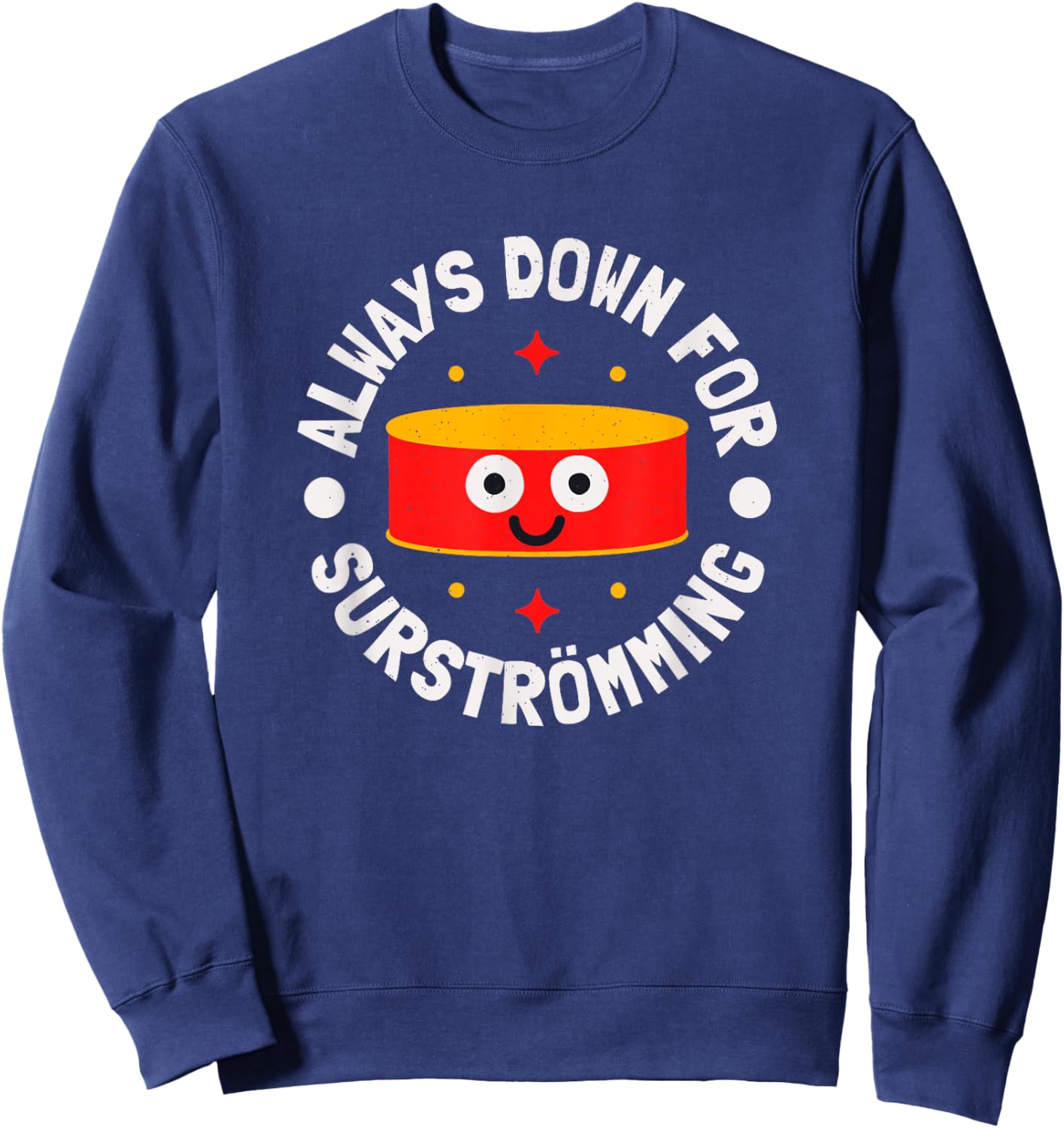 Always Down for Surströmming - Swedish Surstromming Sweatshirt - Sweatshirt | Navy