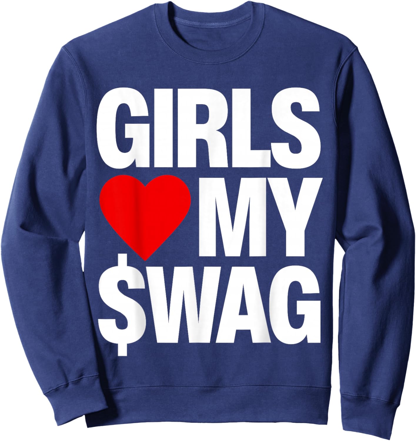 Girls Love My Swag Sweatshirt - Sweatshirt | Navy