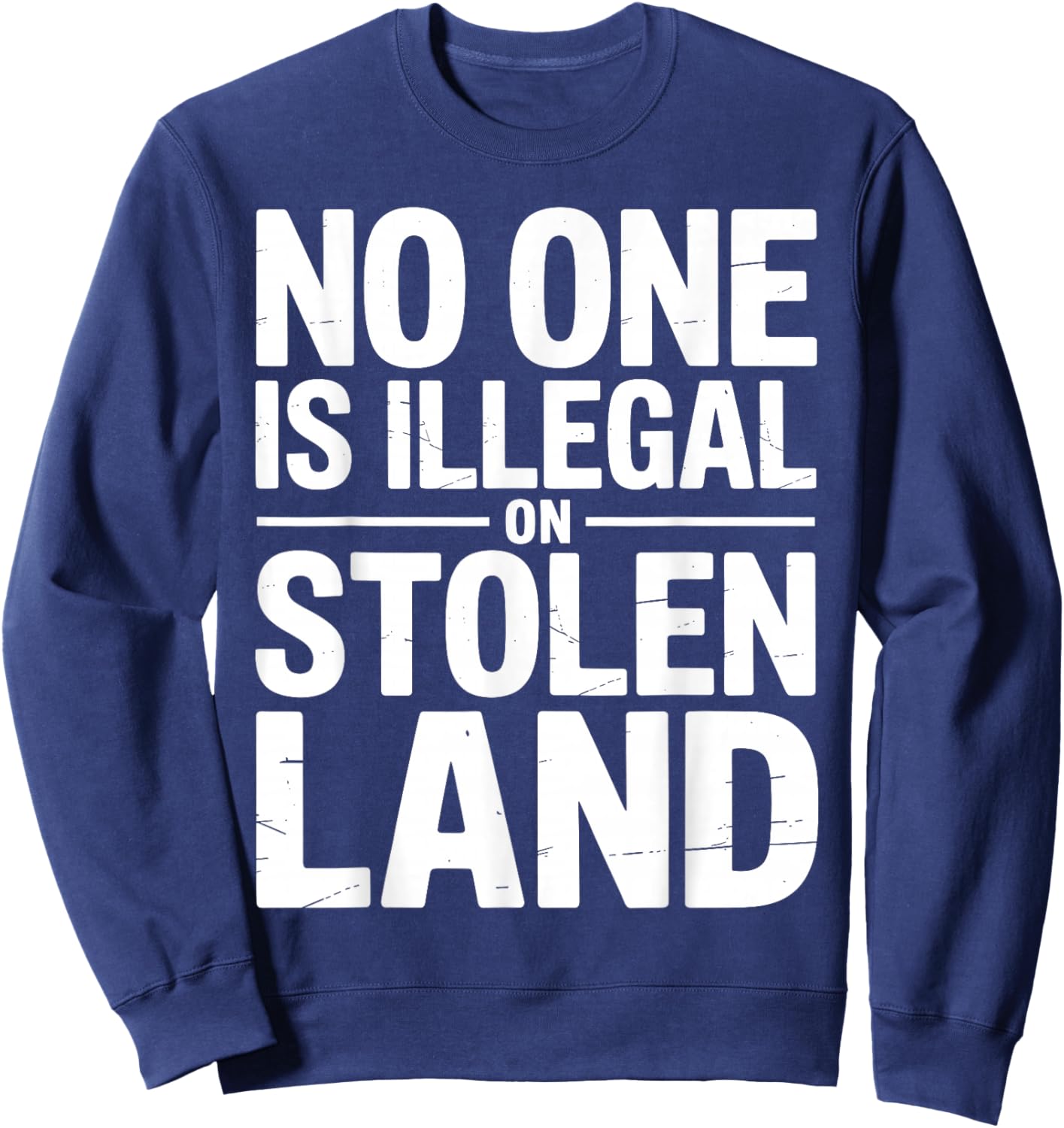 No One is Illegal On Stolen Land Native Americans Vintage Sweatshirt - Sweatshirt | Navy