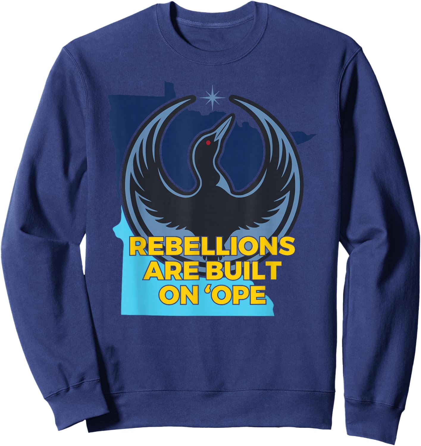 Minnesota Rebel Loon Alliance Rebellions are Built On 'Ope Sweatshirt - Sweatshirt | Navy