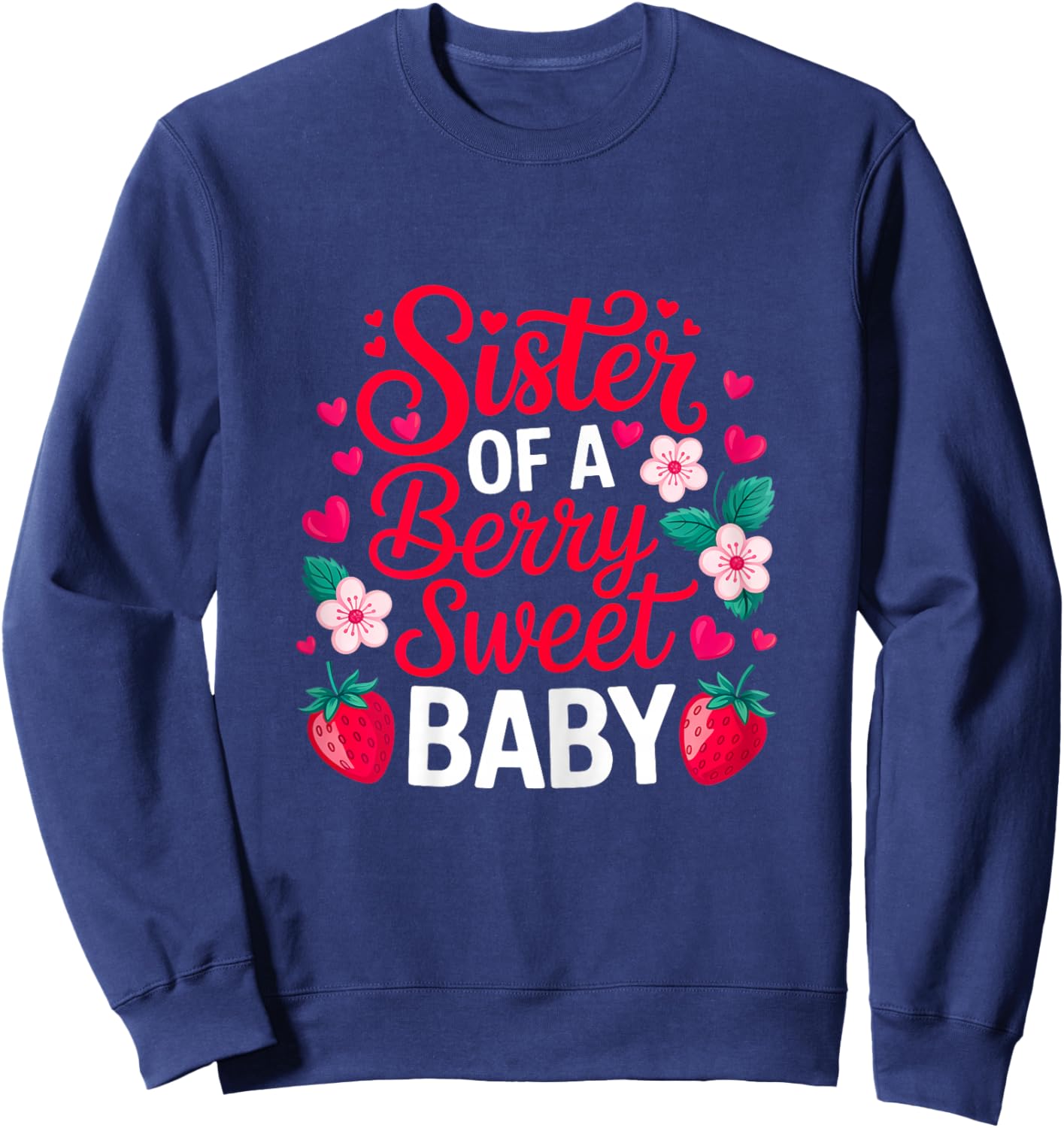 Sister of A Berry Sweet One Strawberry Baby First Birthday Sweatshirt - Sweatshirt | Navy