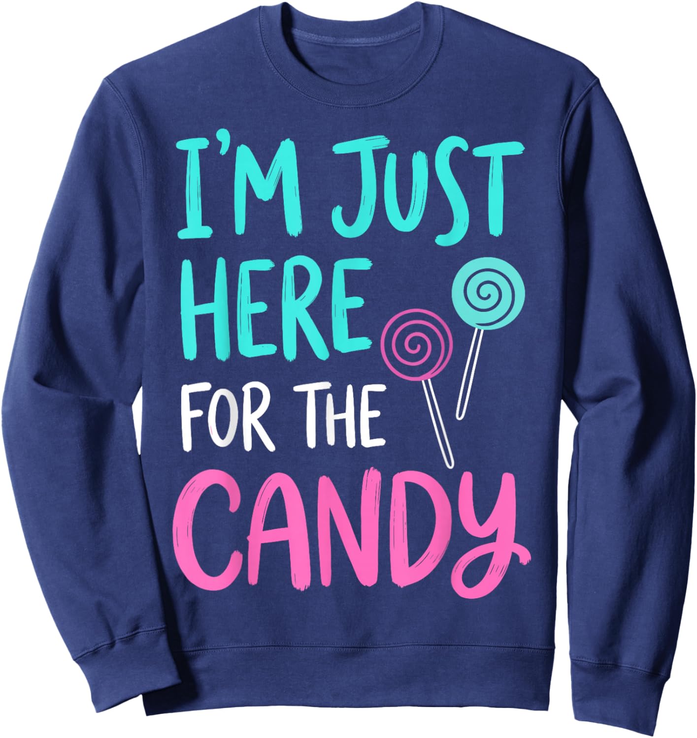 Im Just Here for The Candy Halloween Costume Sweatshirt - Sweatshirt | Navy
